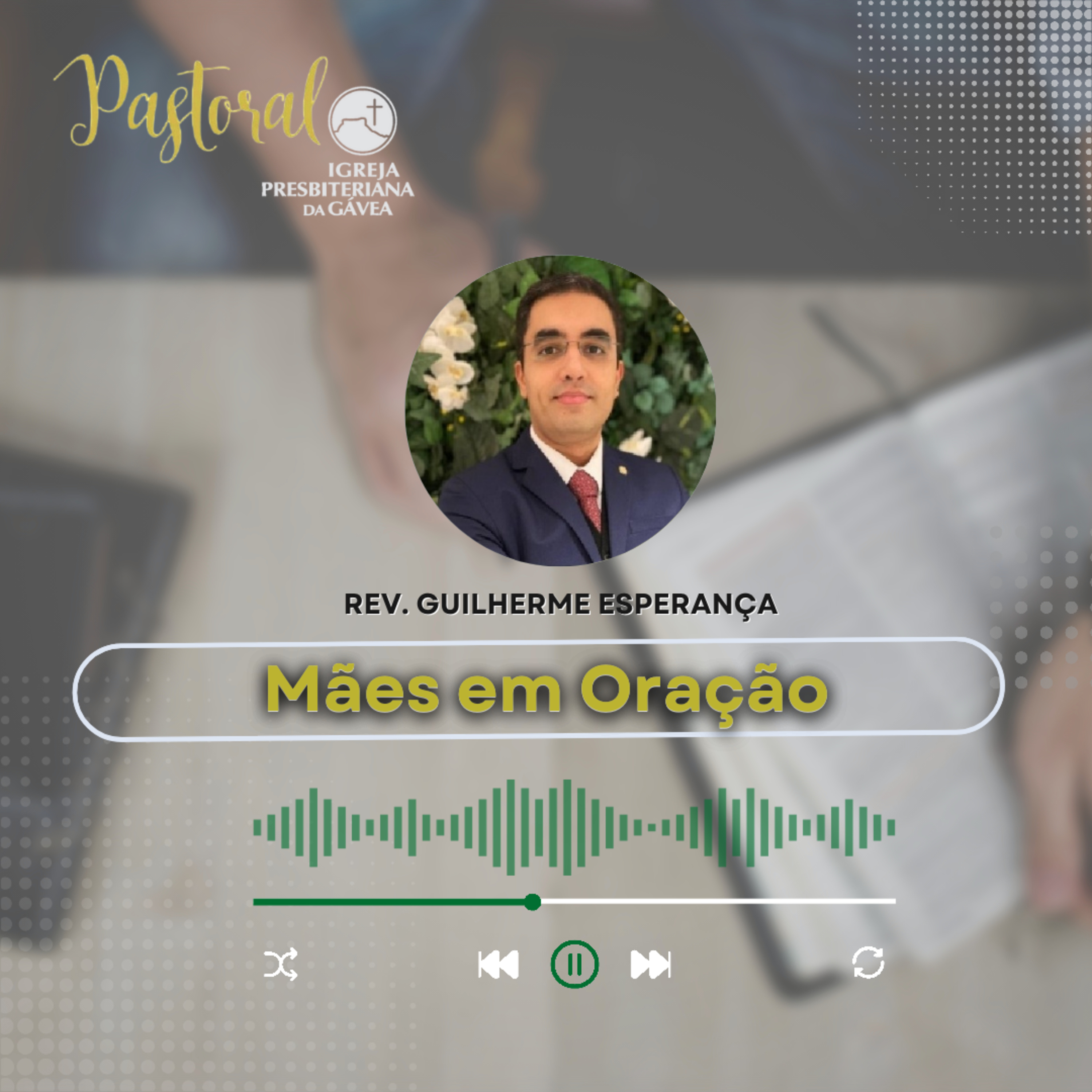 Pastoral da semana - Mães em oração - Rev. Guilherme Esperança episode artwork