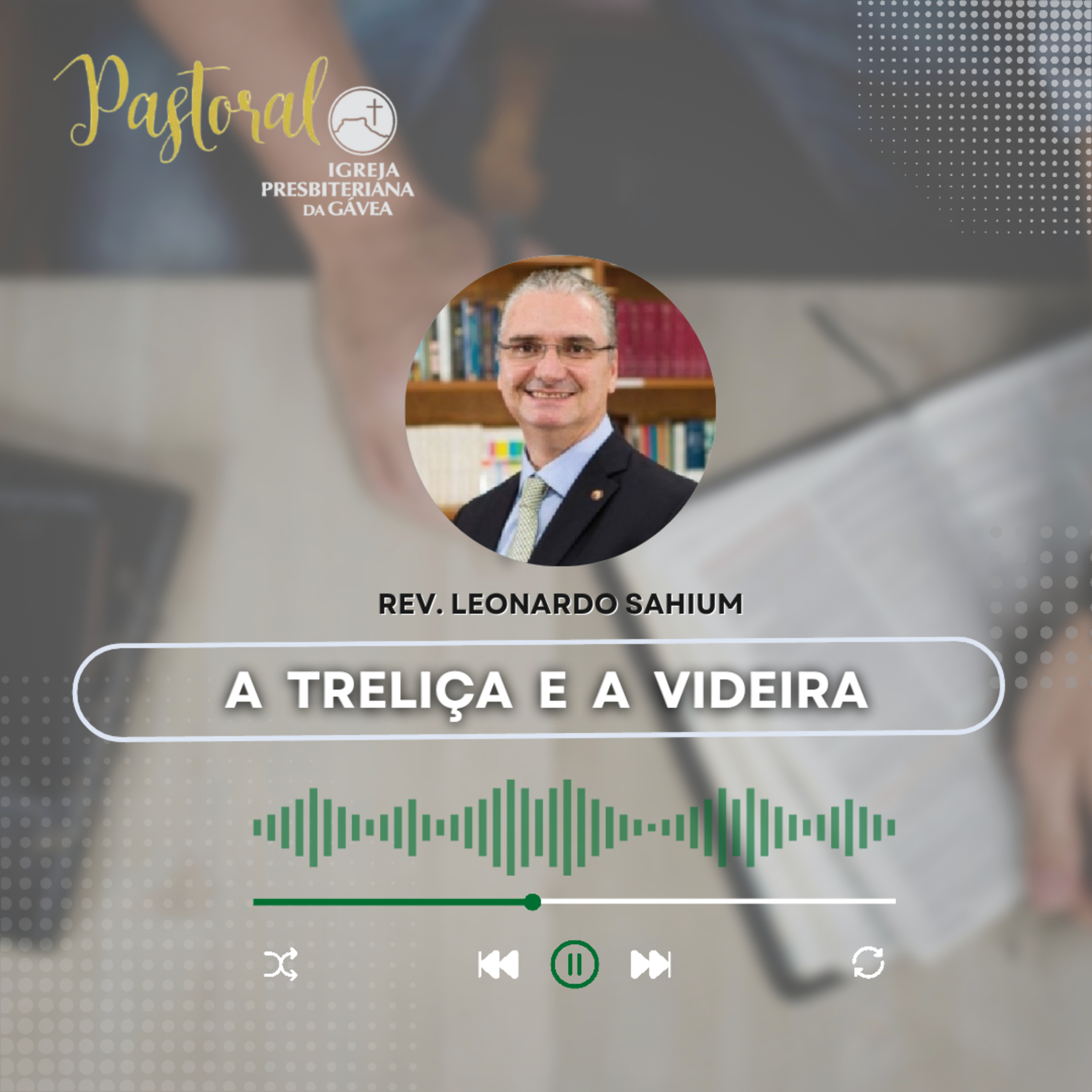 Pastoral da semana - A treliça e a videira - Rev. Leonardo Sahium episode artwork