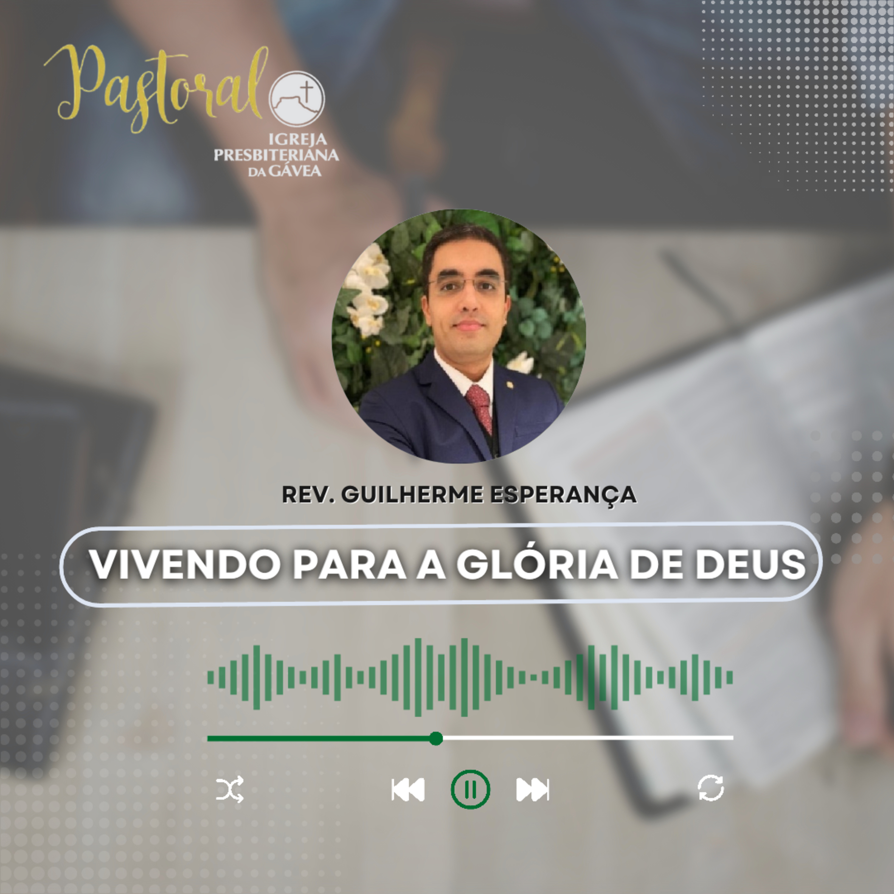 Pastoral da semana - Vivendo para a Glória de Deus - Rev. Guilherme Esperança episode artwork