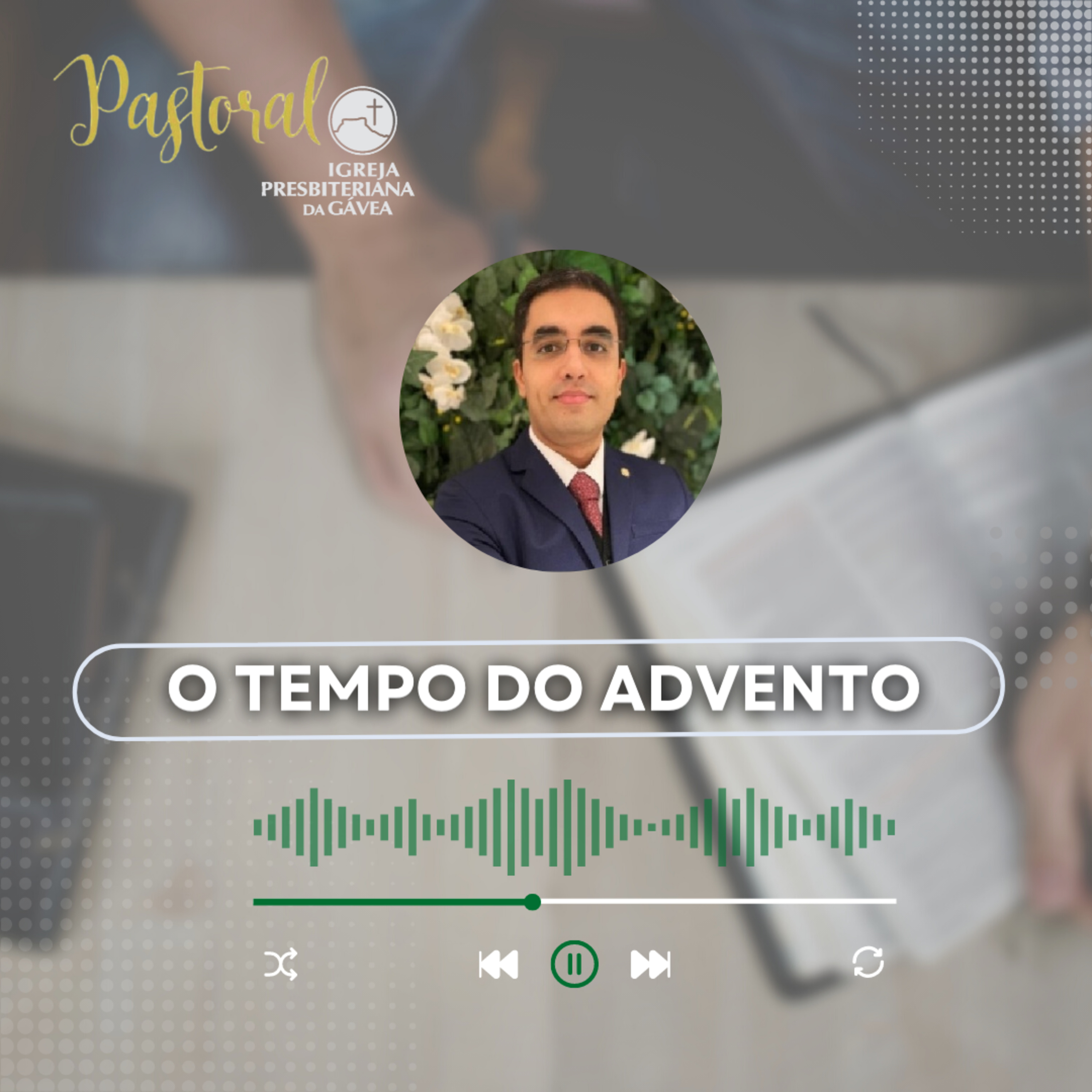 Pastoral da Semana - O tempo do Advento - Rev. Guilherme Esperança episode artwork