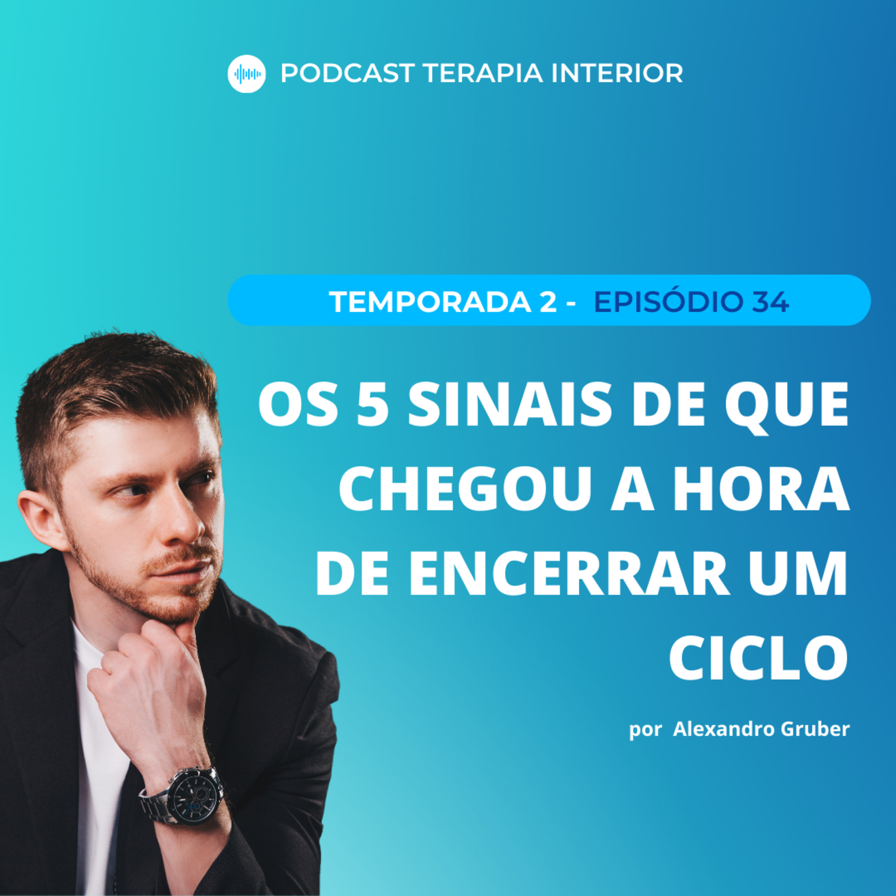#02 EP34 - Os 5 sinais de que chegou a hora de encerrar um ciclo episode artwork