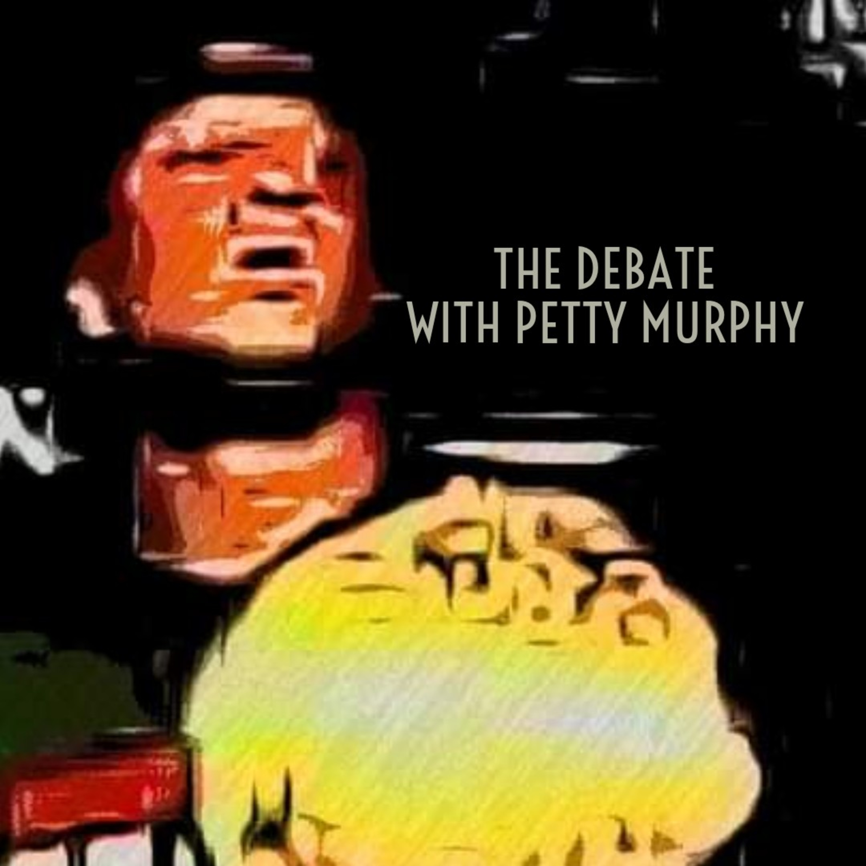 The Debate With Petty Murphy 
