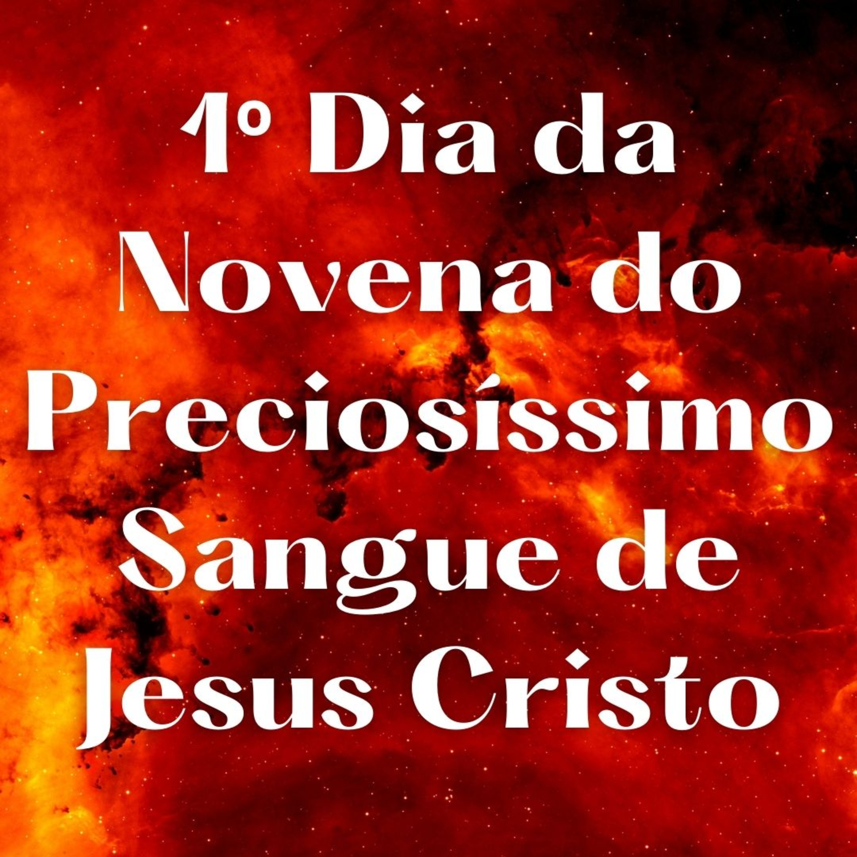 1º Dia da Novena do Preciosíssimo Sangue de Jesus Cristo 22/06/2021