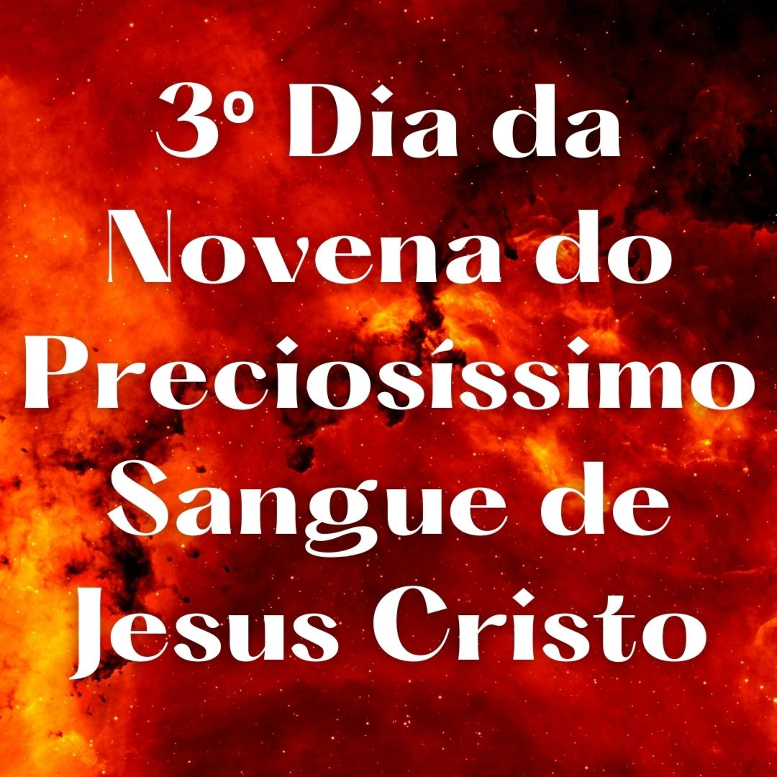 3º Dia da Novena do Preciosíssimo Sangue de Jesus Cristo