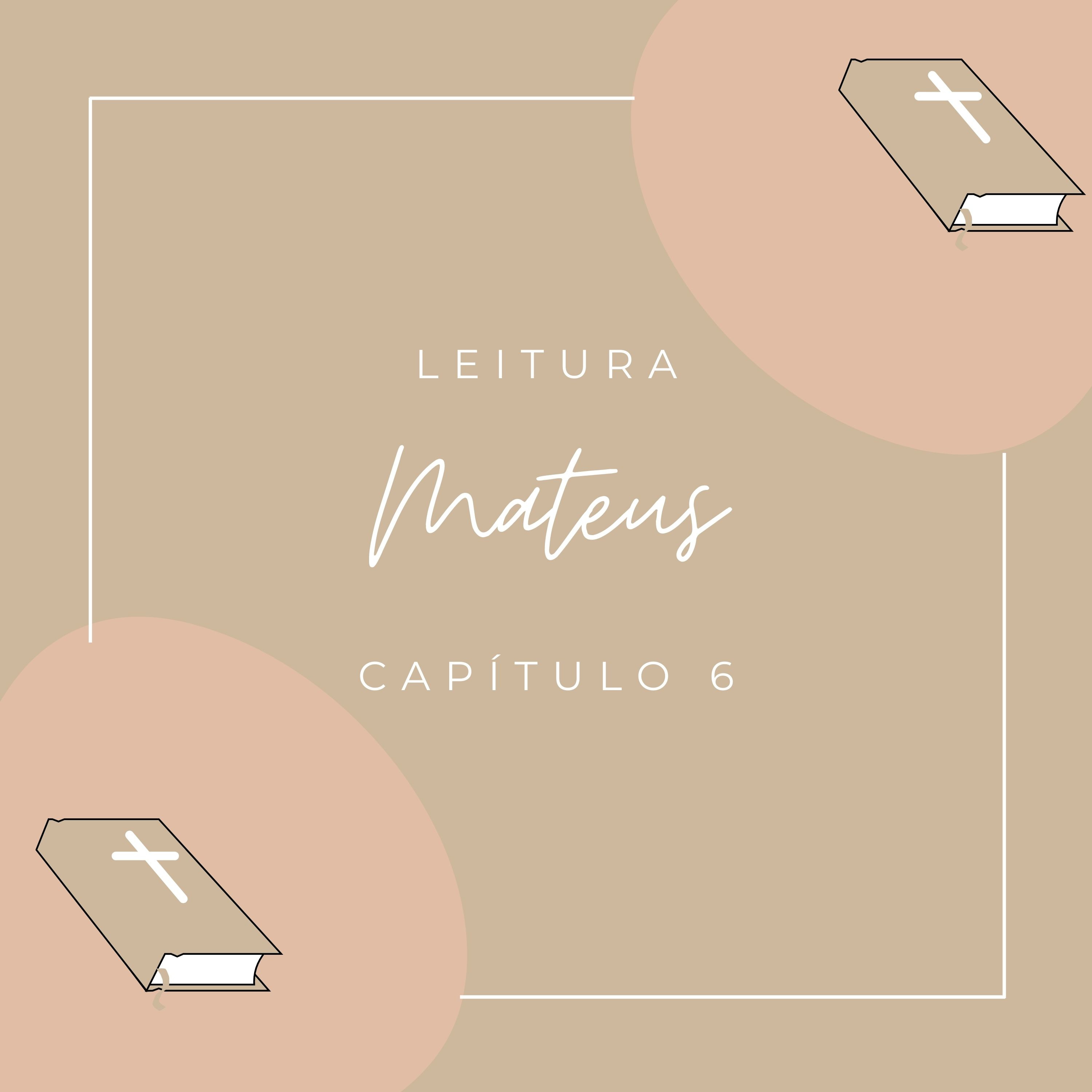 Mateus - Capítulo 6