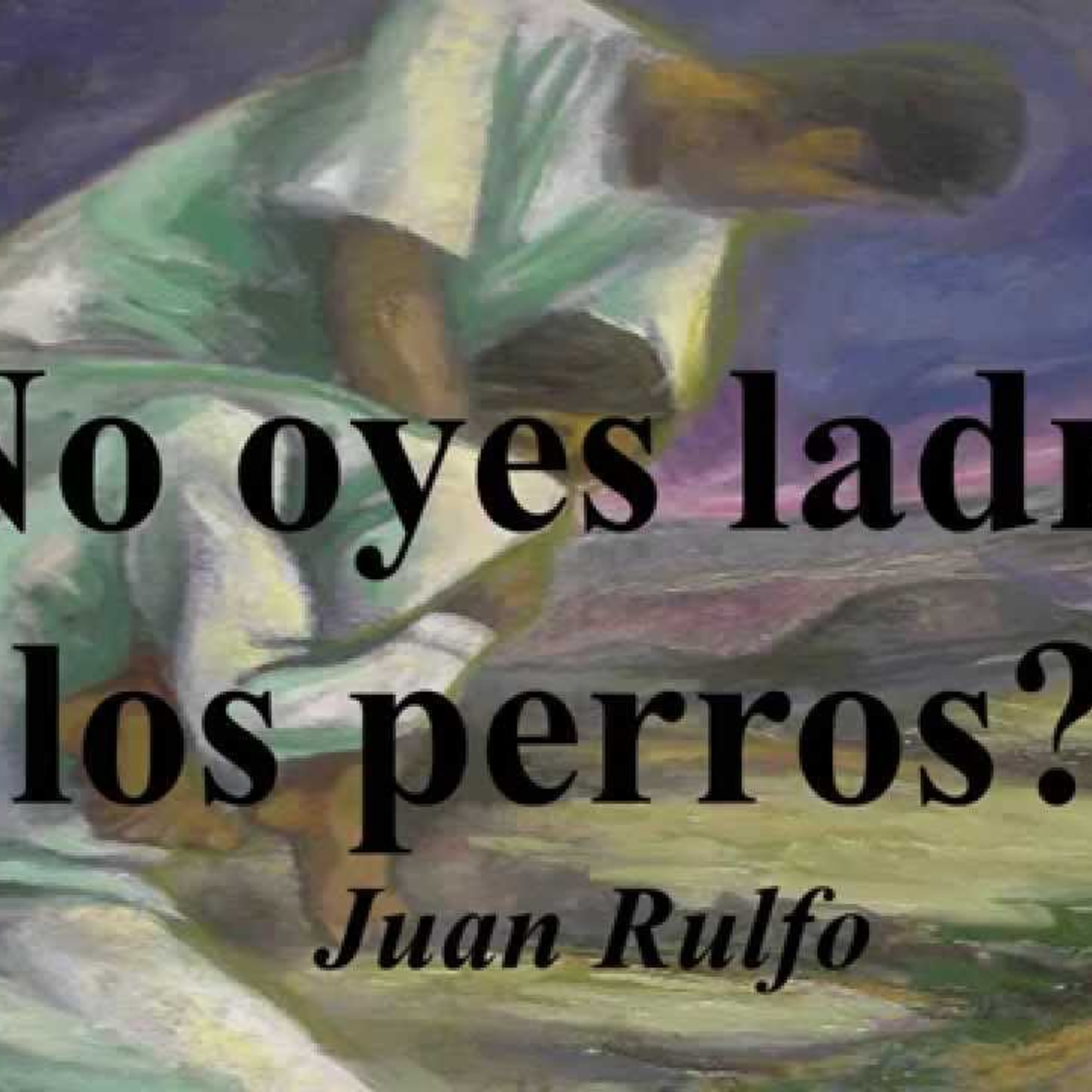 No oyes a los perros ladrar-Juan Rulfo