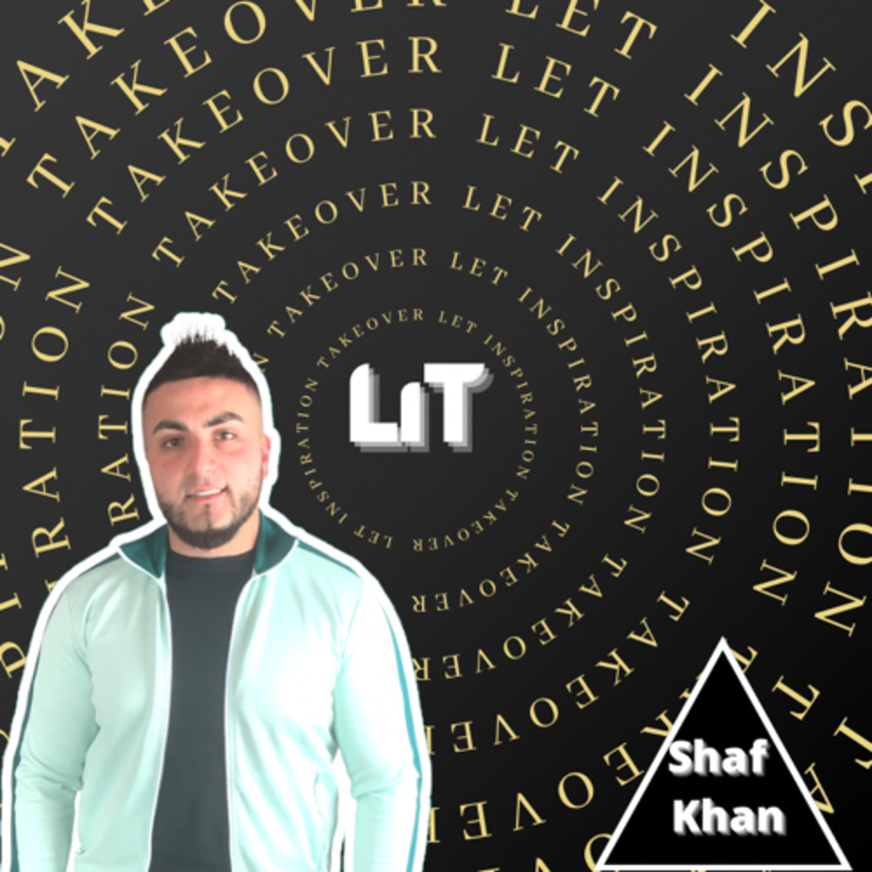 LiT PODcast “Let inspiration Takeover”