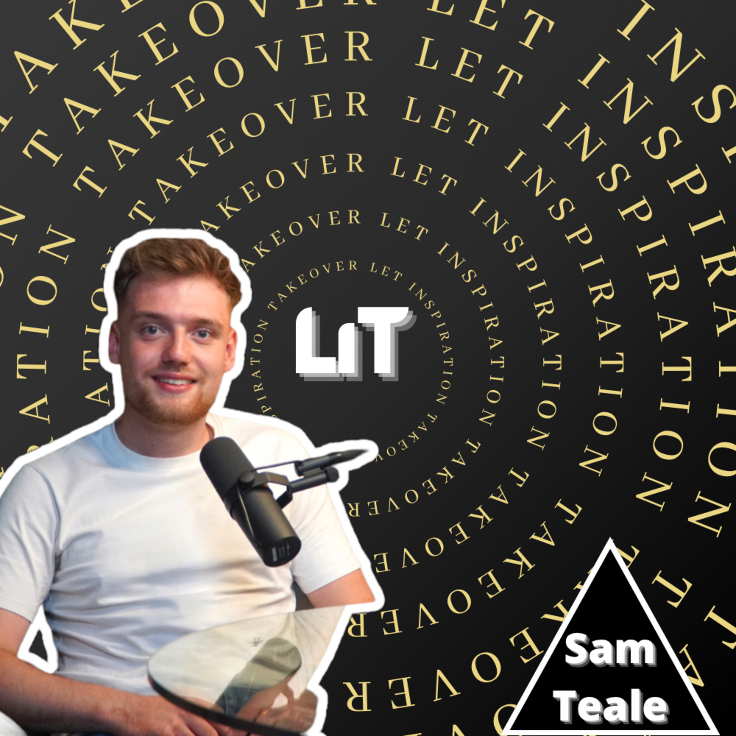 LiT PODcast “Let inspiration Takeover”