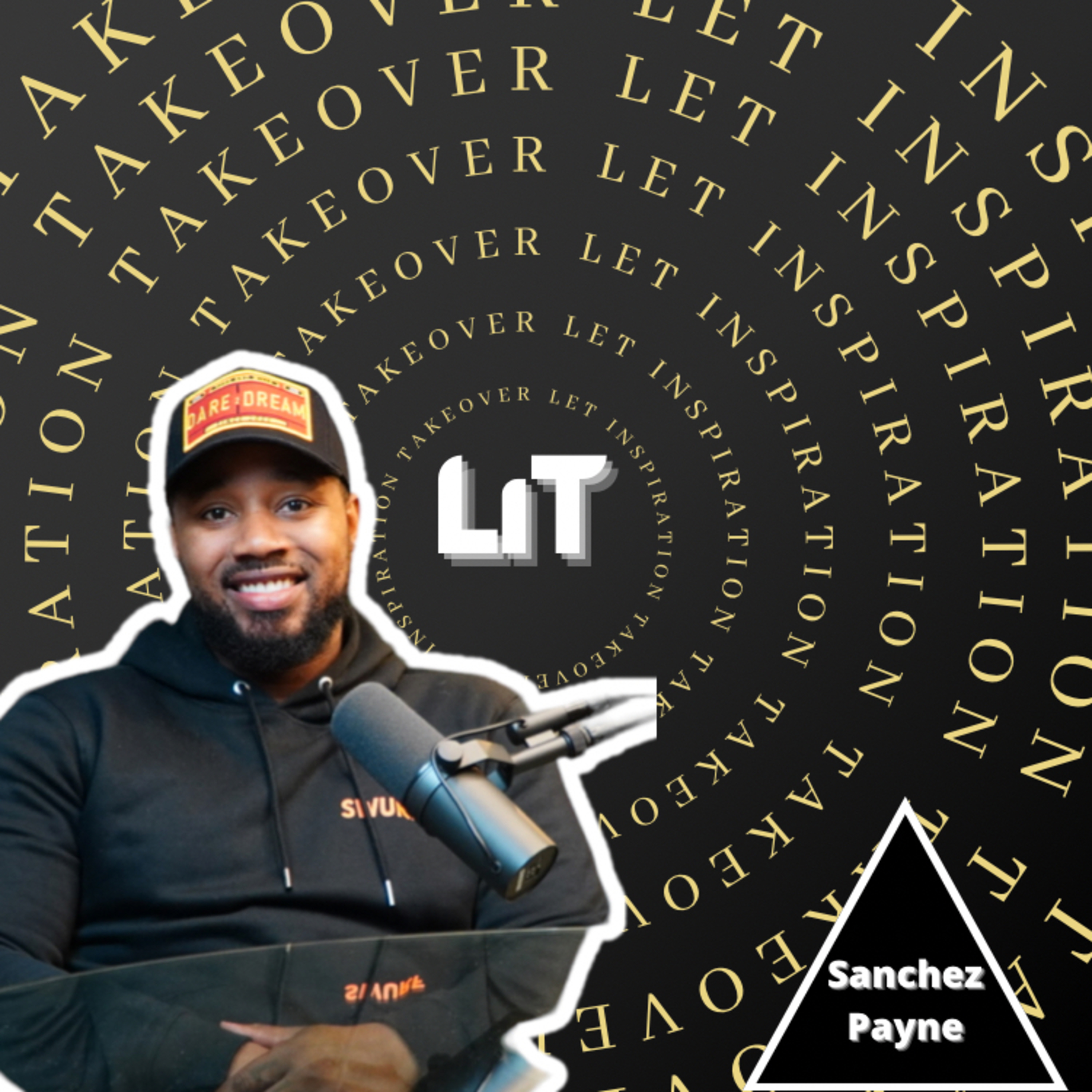 LiT PODcast “Let inspiration Takeover”