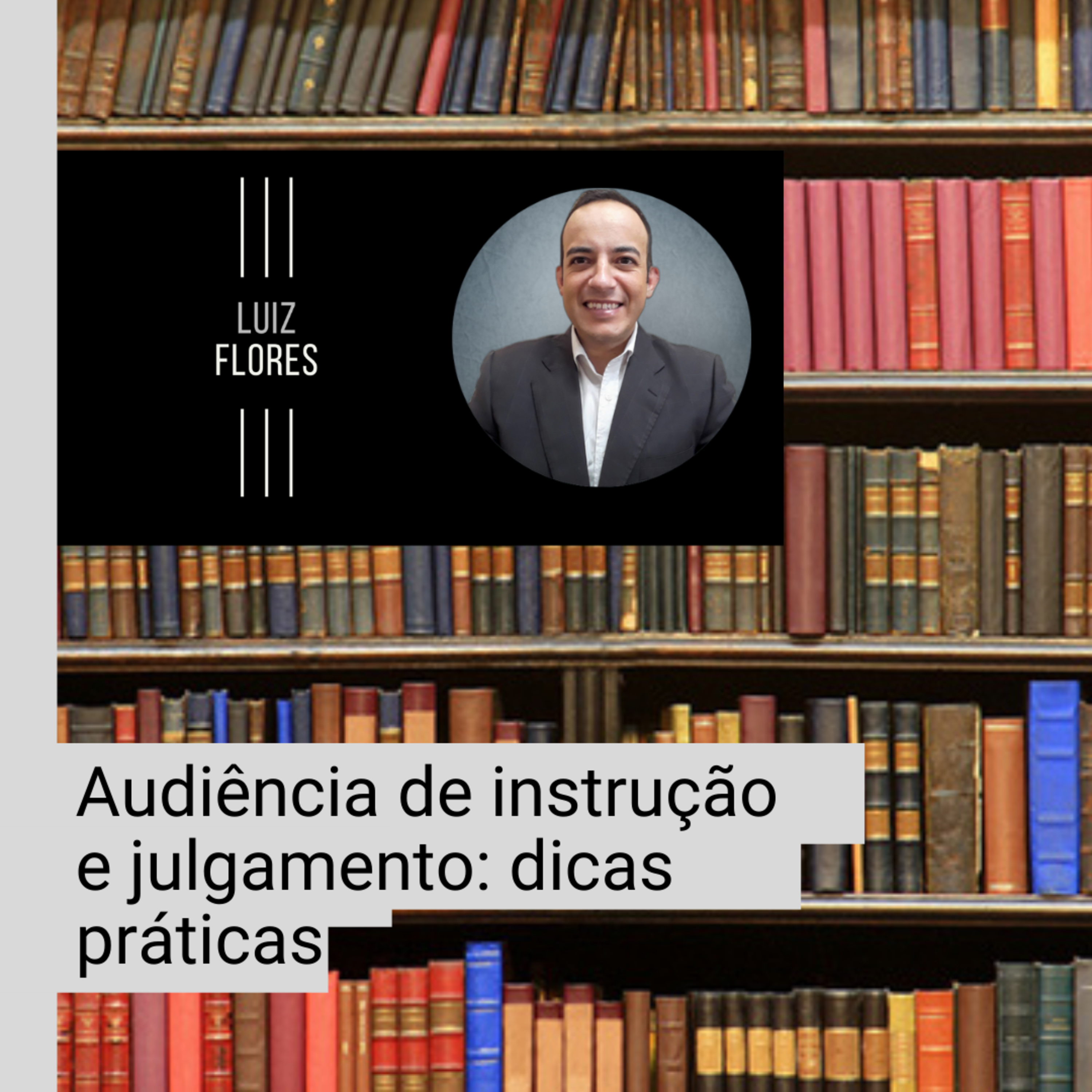 AUDIÊNCIA DE INSTRUÇÃO E JULGAMENTO: dicas práticas episode artwork