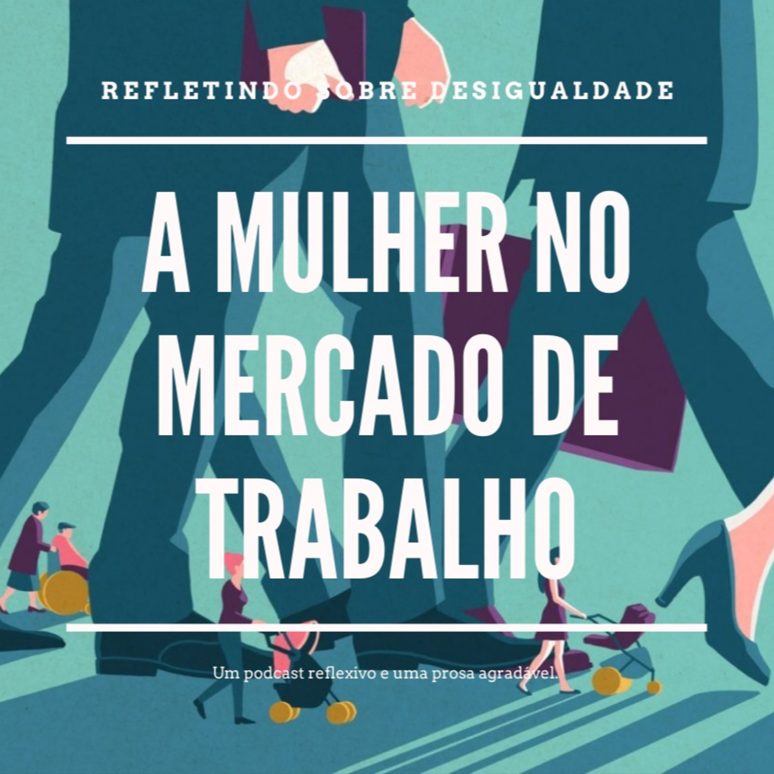 A mulher no mercado de trabalho - Refletindo sobre desigualdade episode artwork