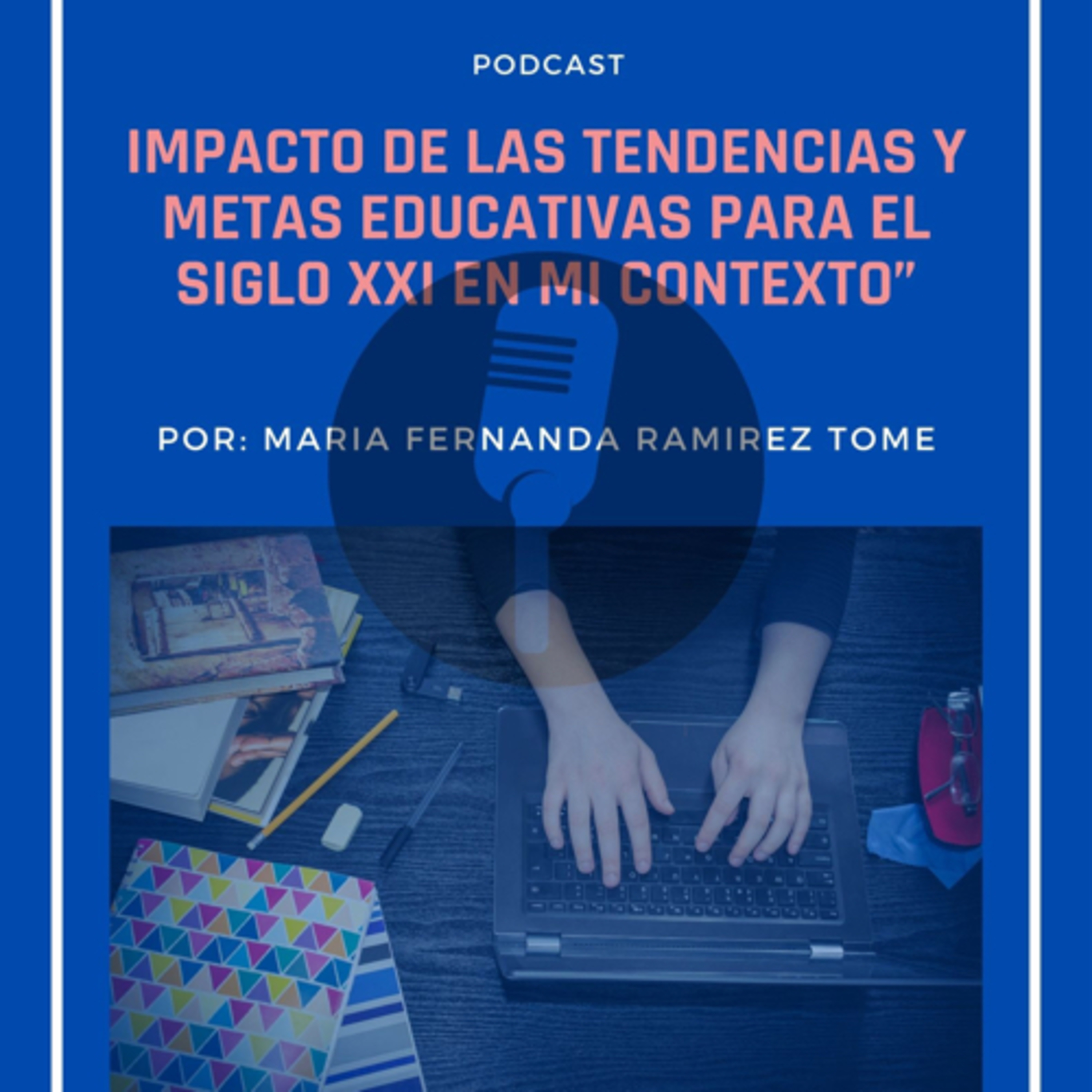 Impacto de las Tendencias y metas educativas para el siglo XXI en mi contexto episode artwork