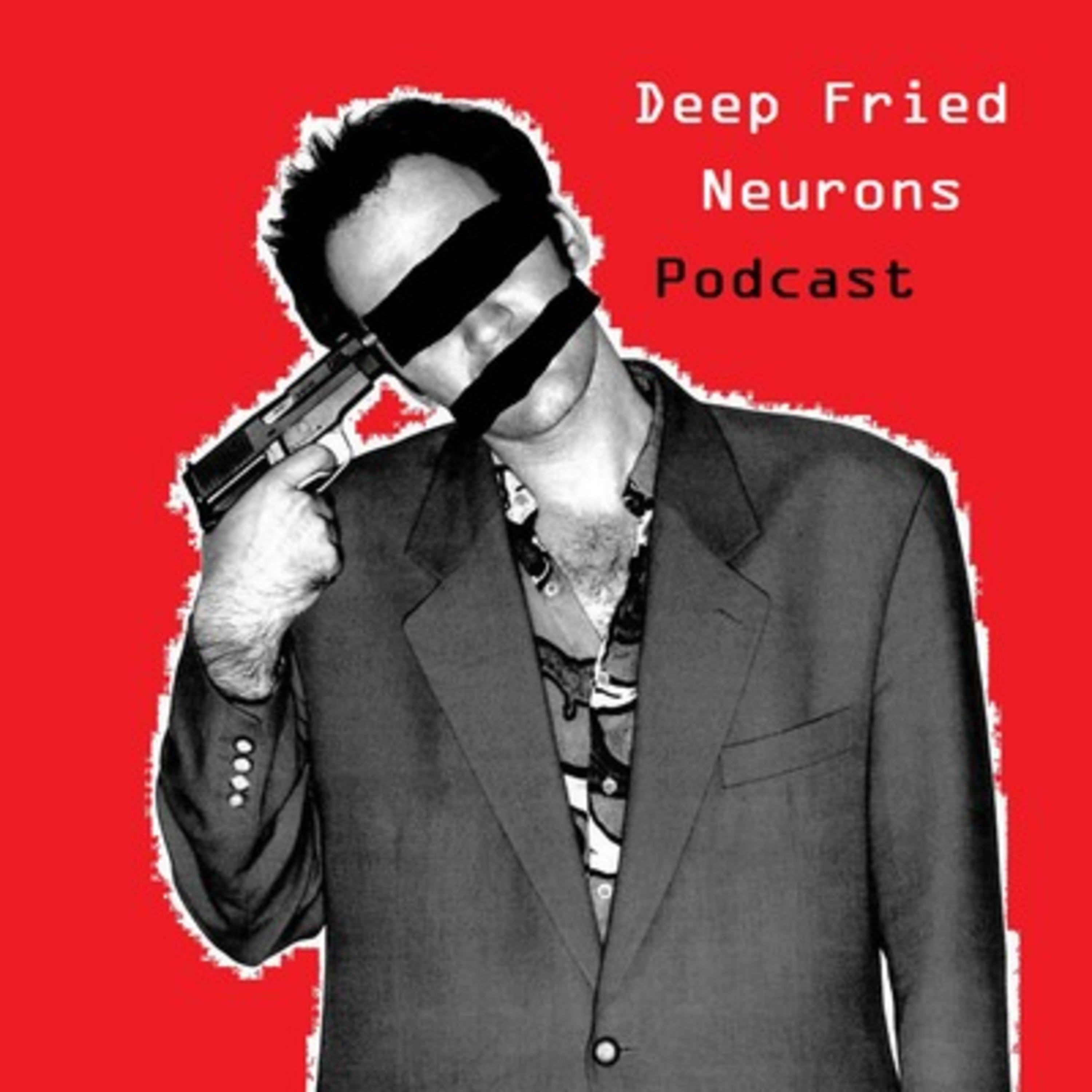 Deep Fried Neurons Podcast