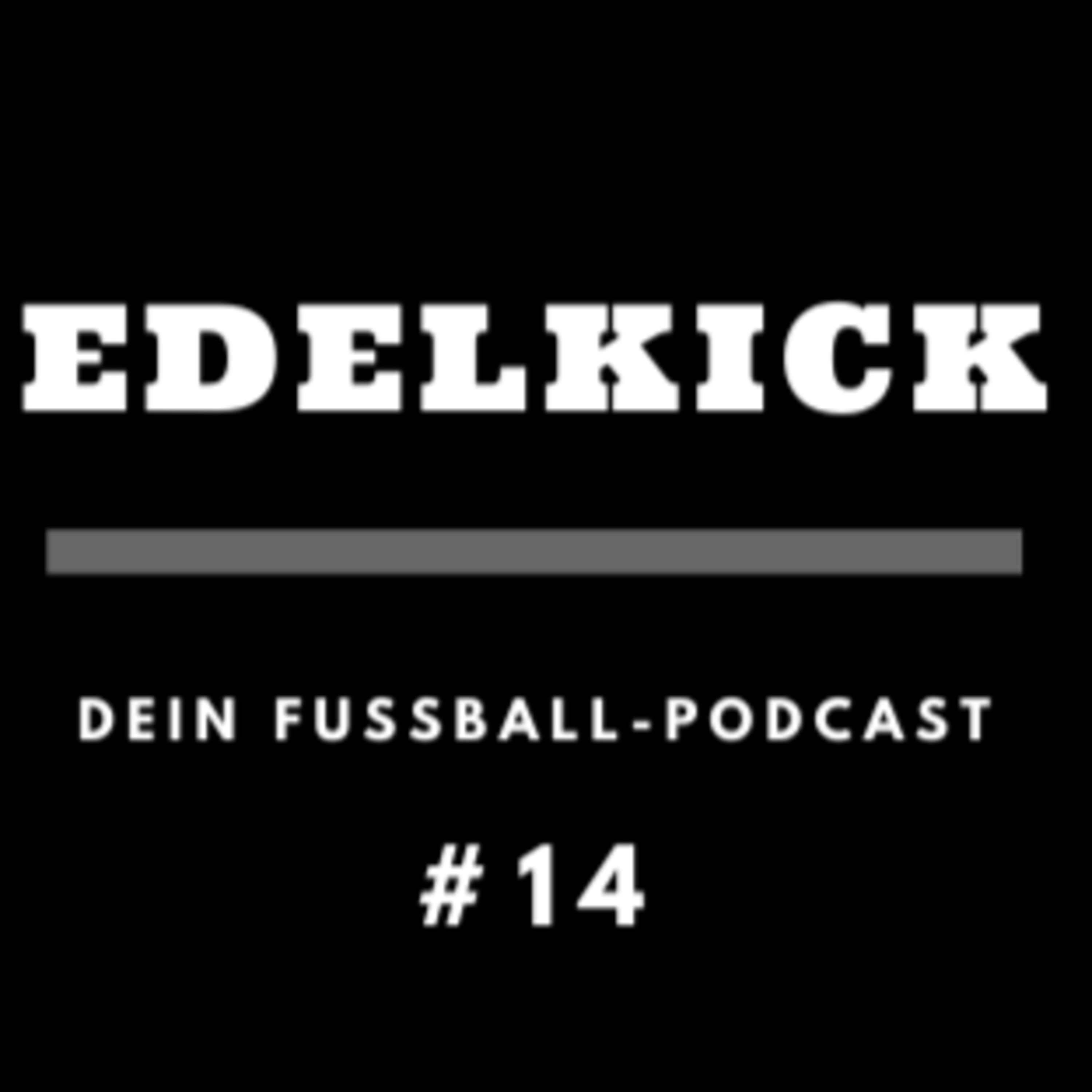 Der Pokal schreibt seine eigenen Gesetze!🏆- Edelkick Vol.14 episode artwork