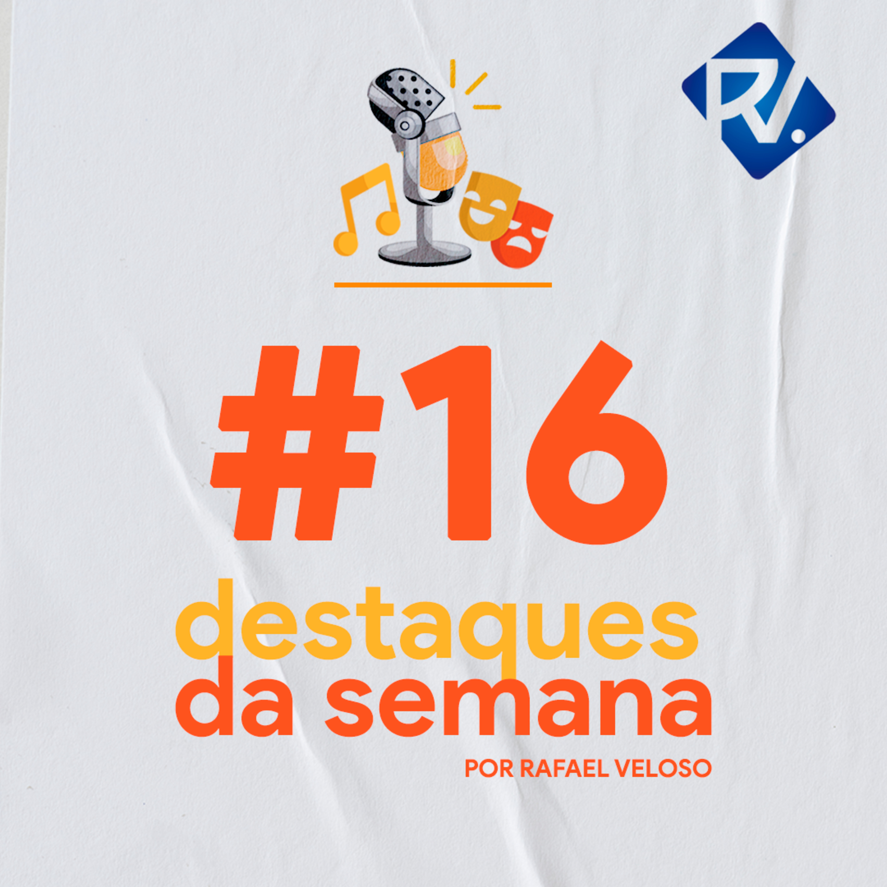 Destaques da Semana por Rafael Veloso