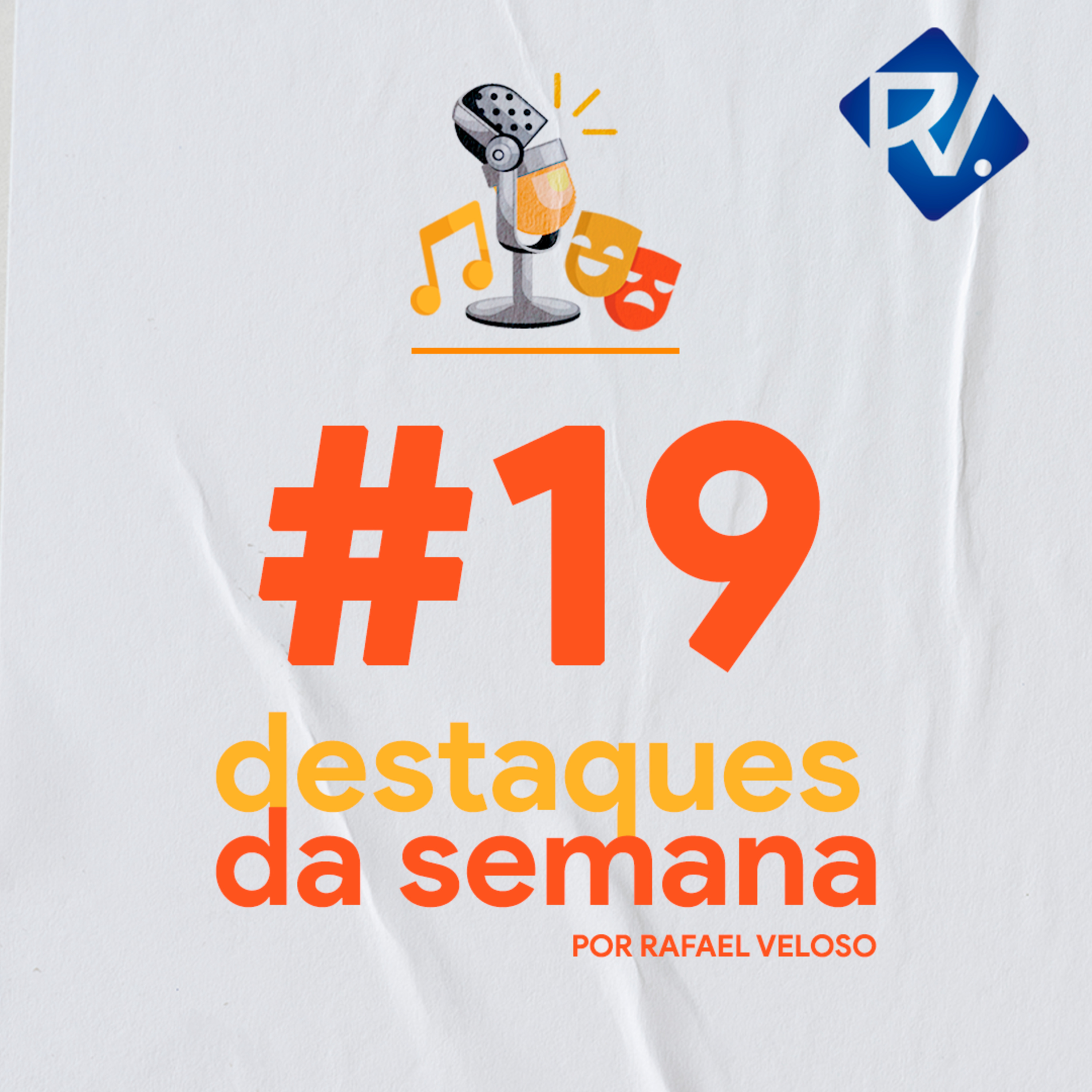 Destaques da Semana por Rafael Veloso