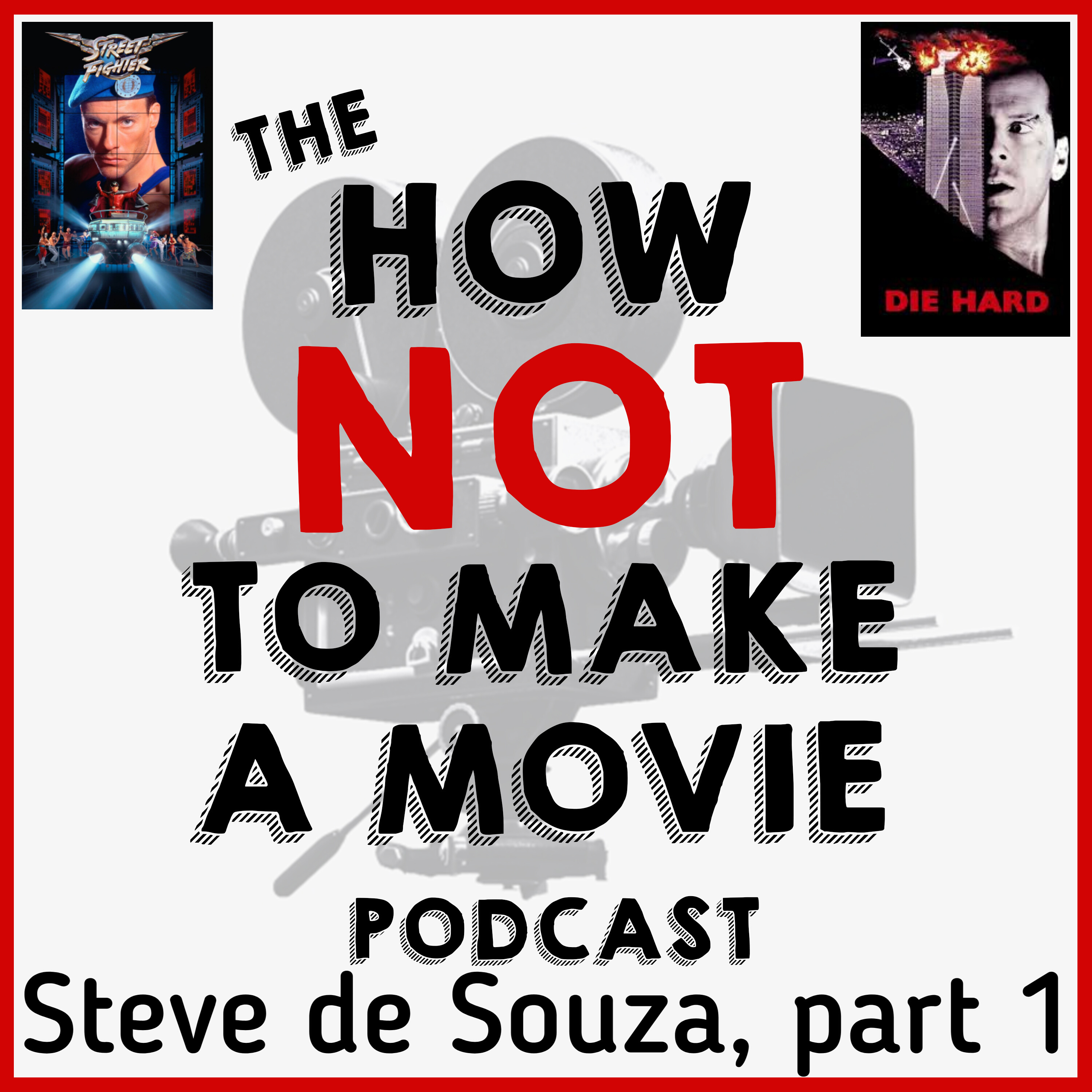 How Not To Make A Movie Podcast, S2 Ep 4: Steve de Souza Has A Story, Part 1