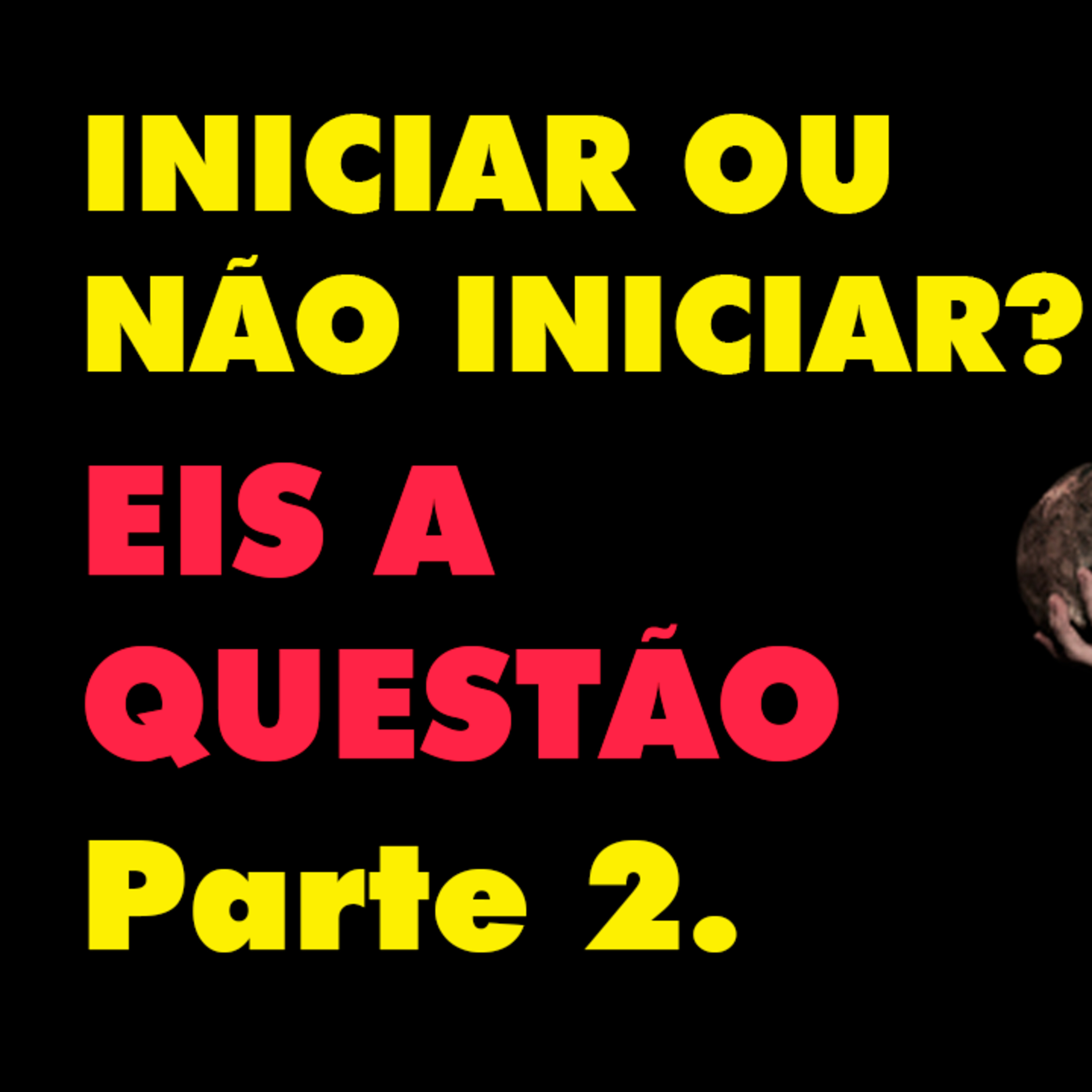 Iniciar ou não Iniciar, eis a questão! episode artwork