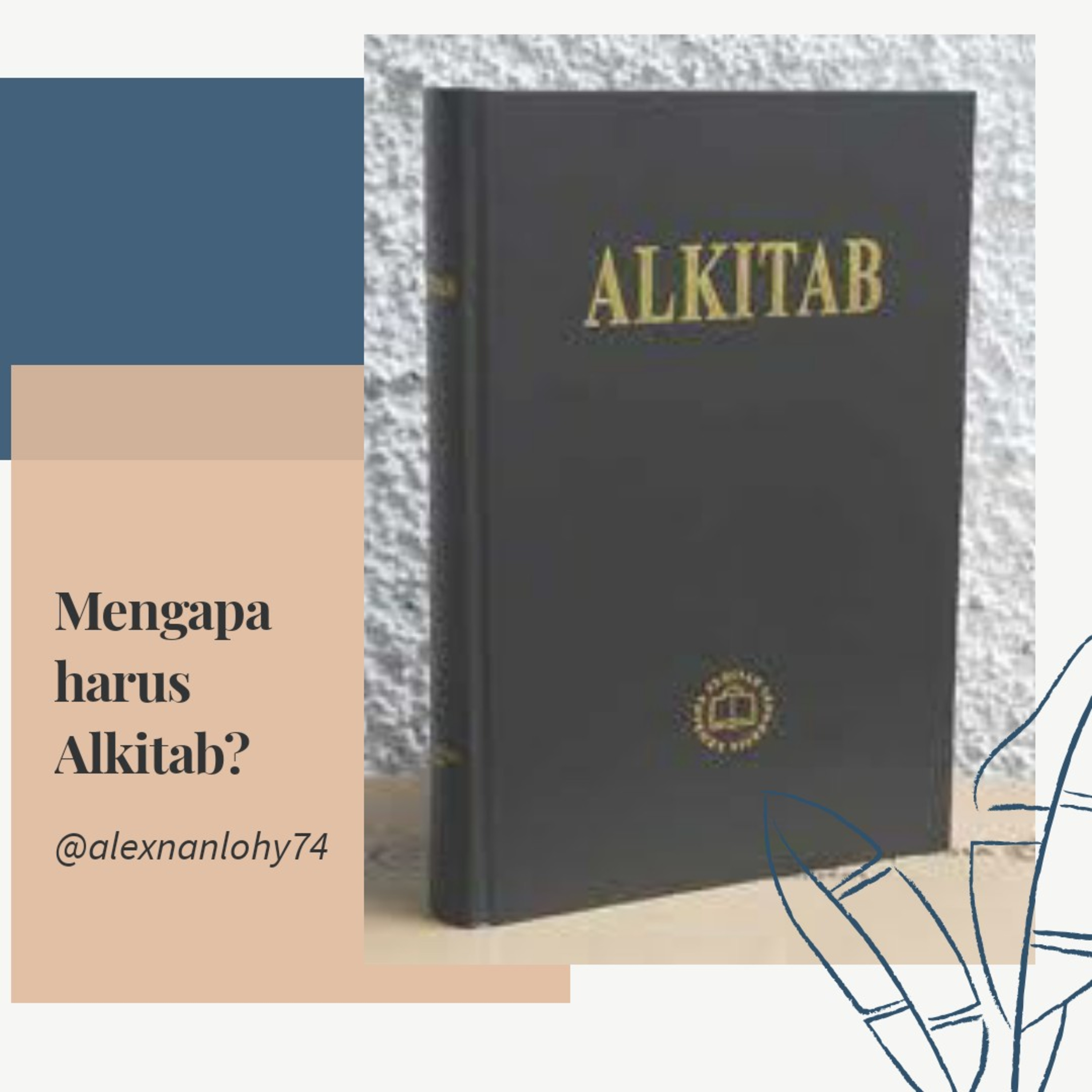 MENGAPA HARUS ALKITAB ?