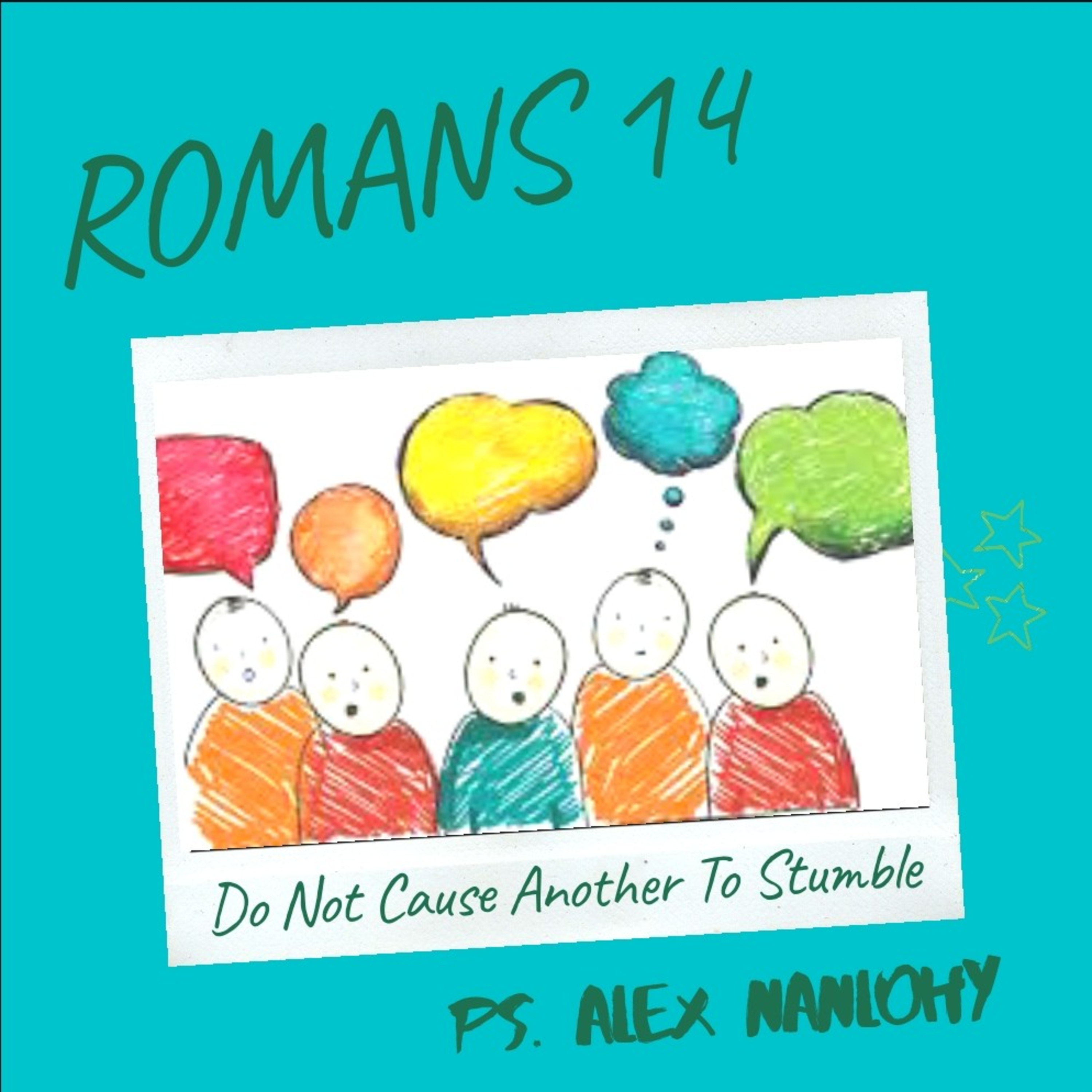 Do Not Cause Another To Stumble - Romans 14