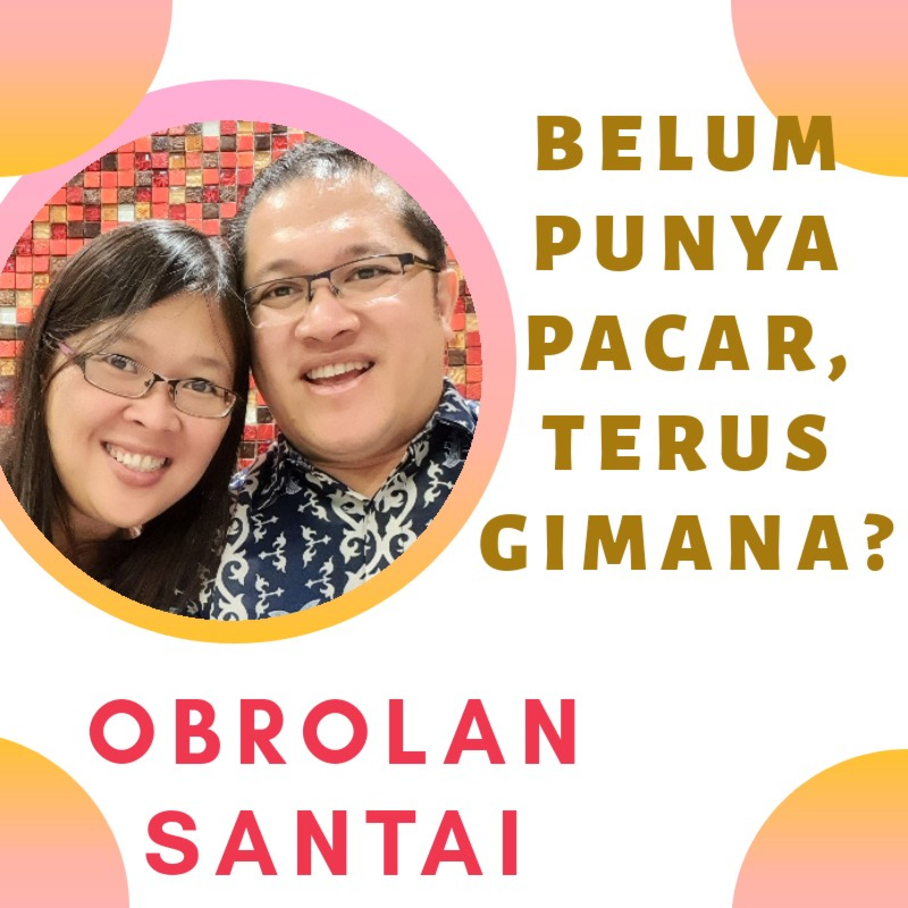 OS8 - Belum Punya Pacar, Terus Gimana ?