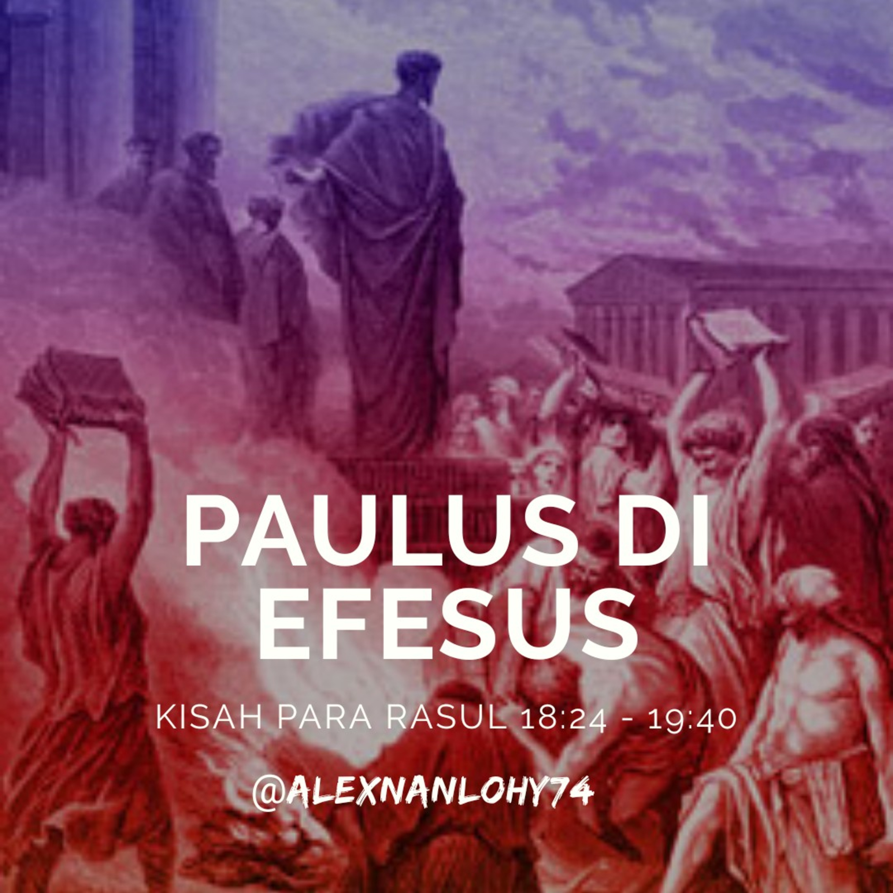 Paulus di Efesus - Eksposisi Kisah Rasul 18:24 - 19:40