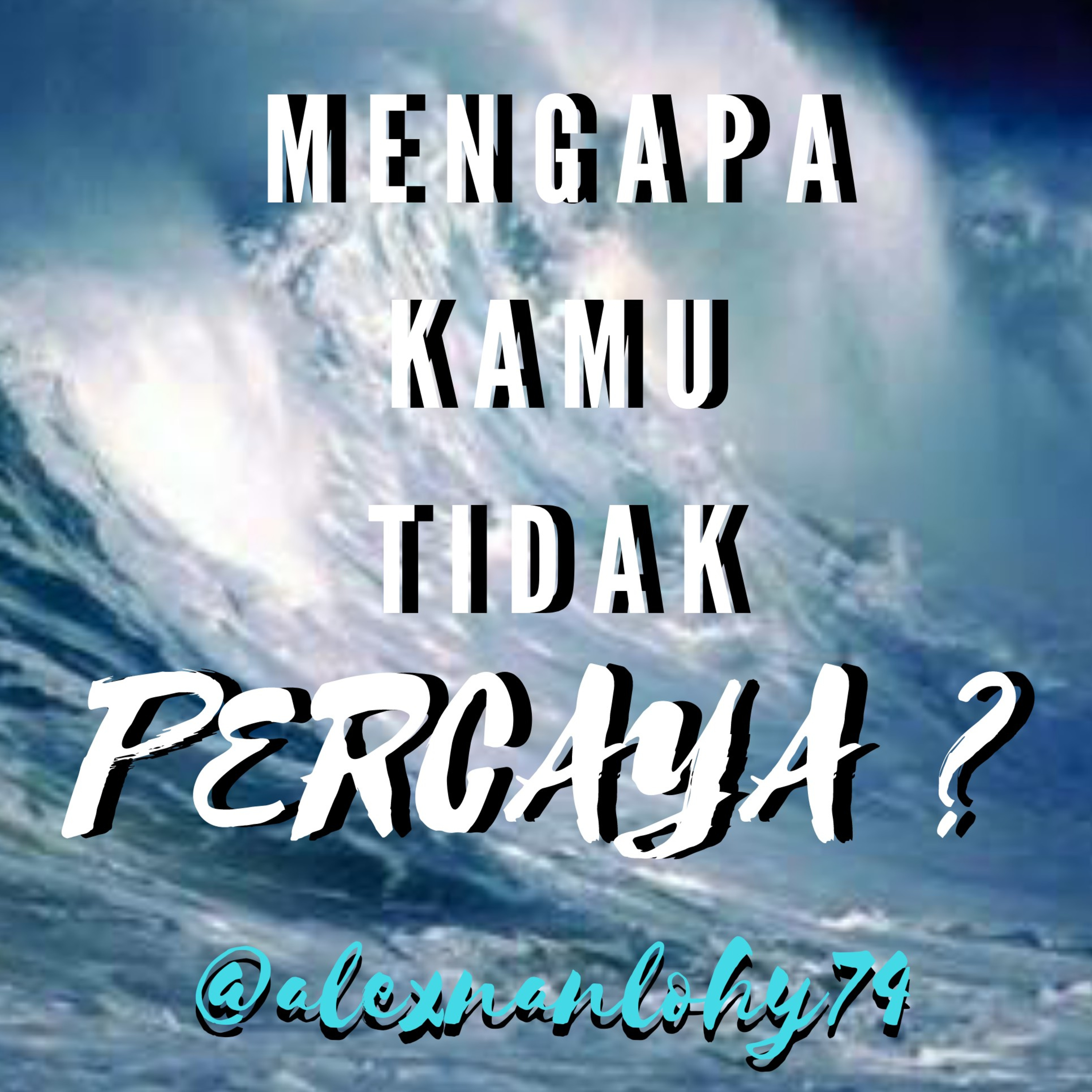 MENGAPA KAMU TIDAK PERCAYA ?