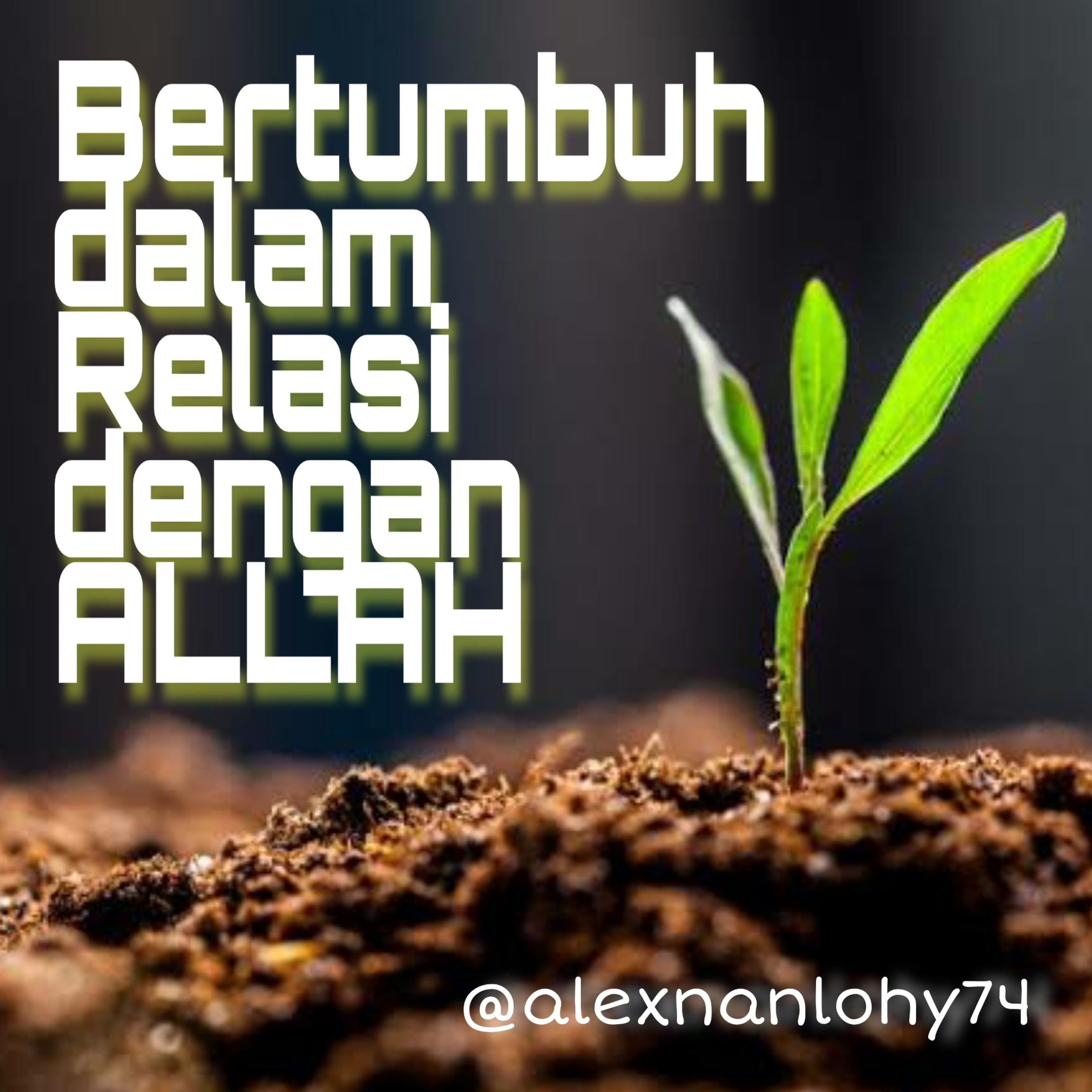 BERTUMBUH dalam RELASI dengan ALLAH