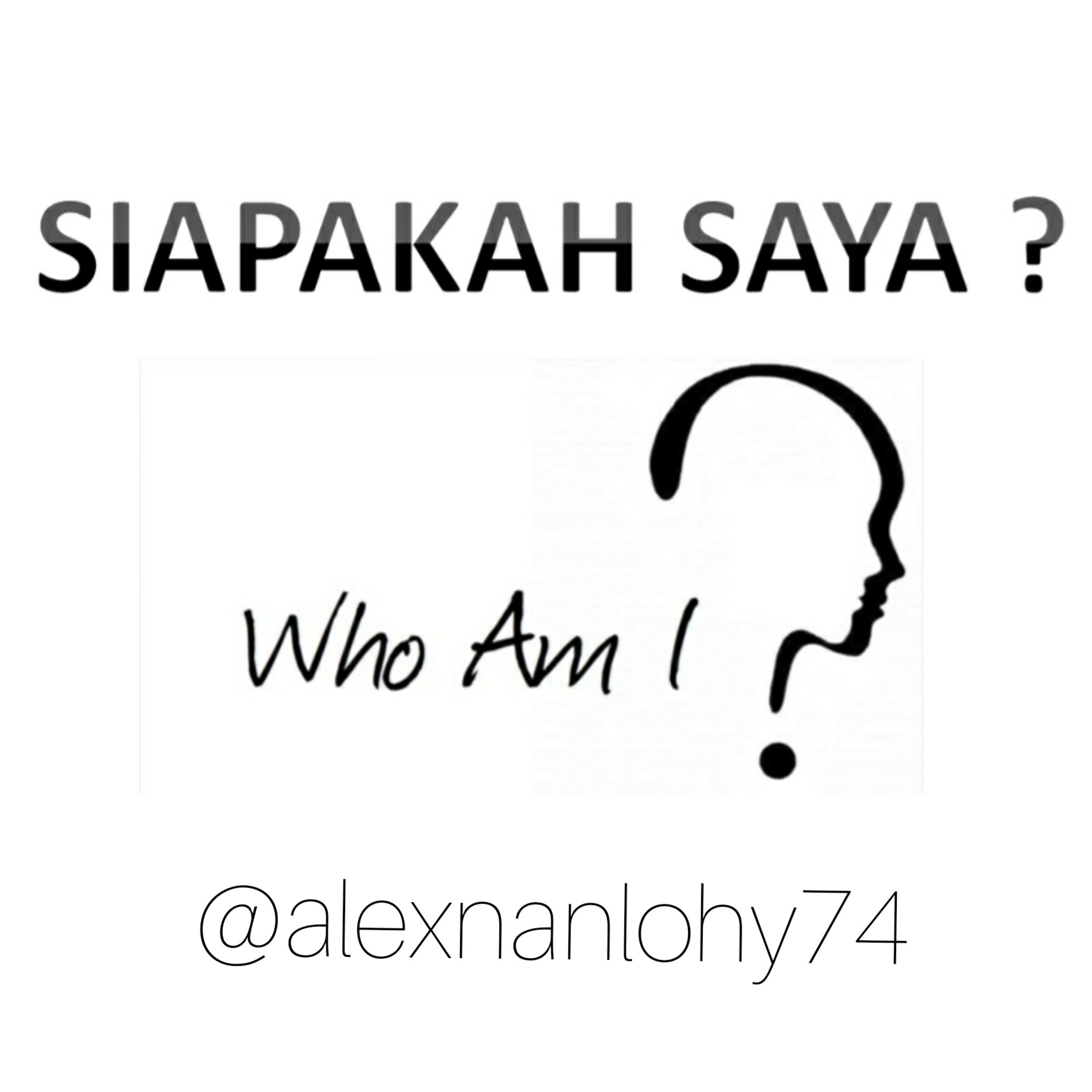 SIAPAKAH SAYA ?