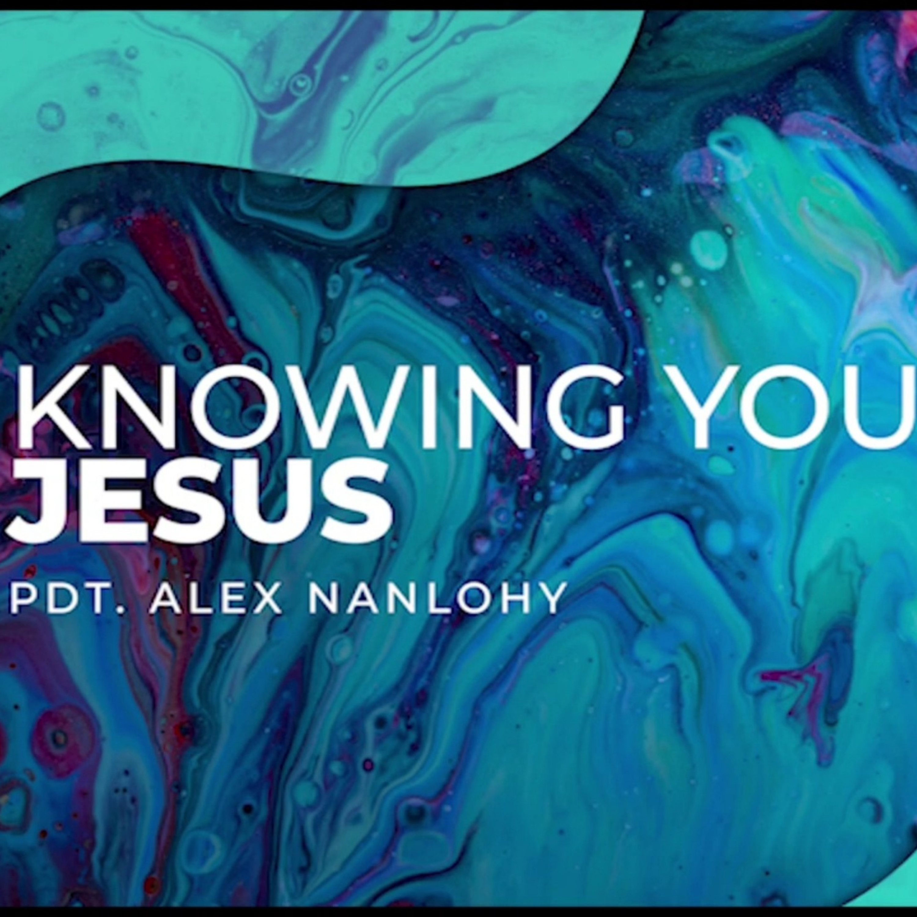 KNOWING YOU, JESUS - Eksposisi Filipi 3:10-11