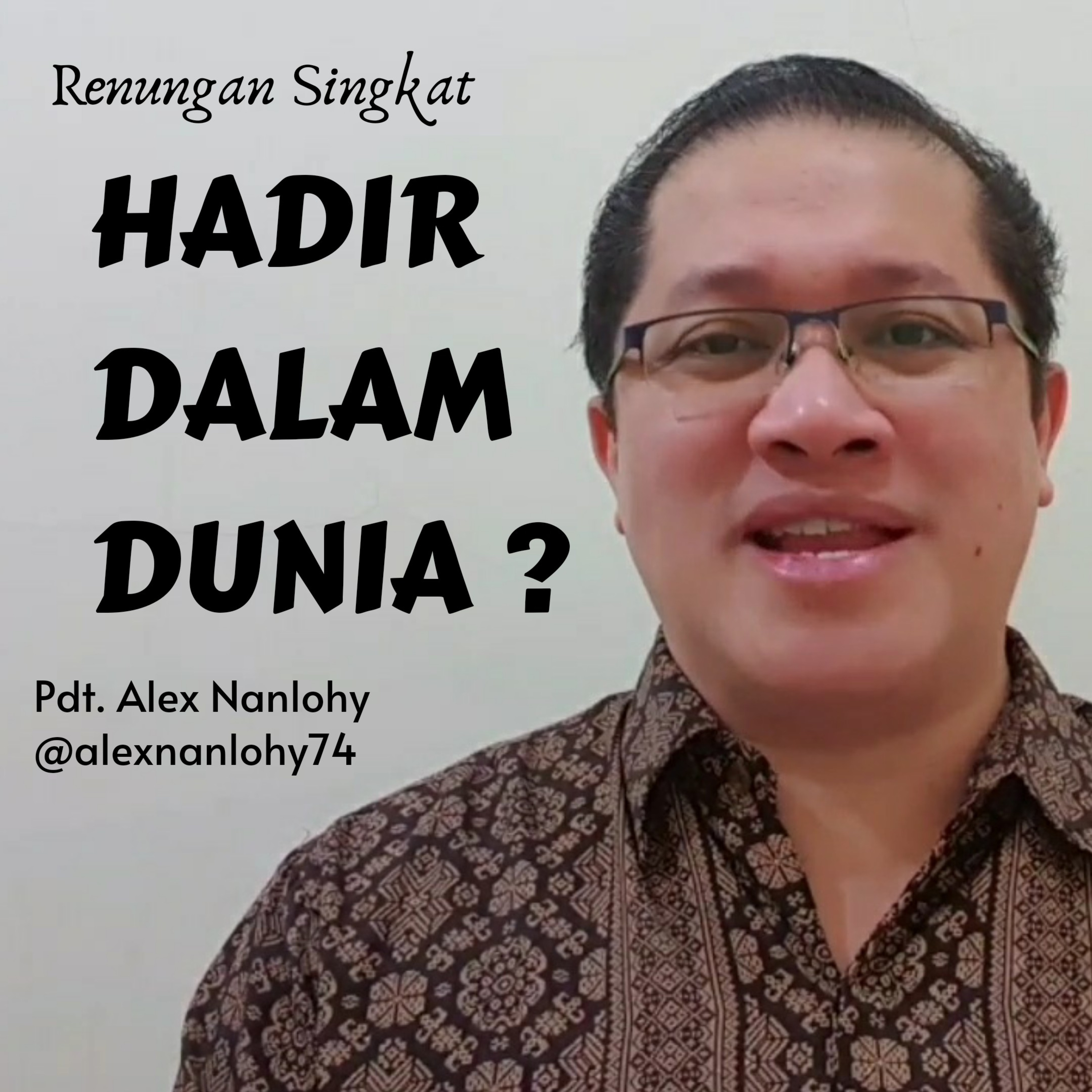 HADIR DALAM DUNIA ?
