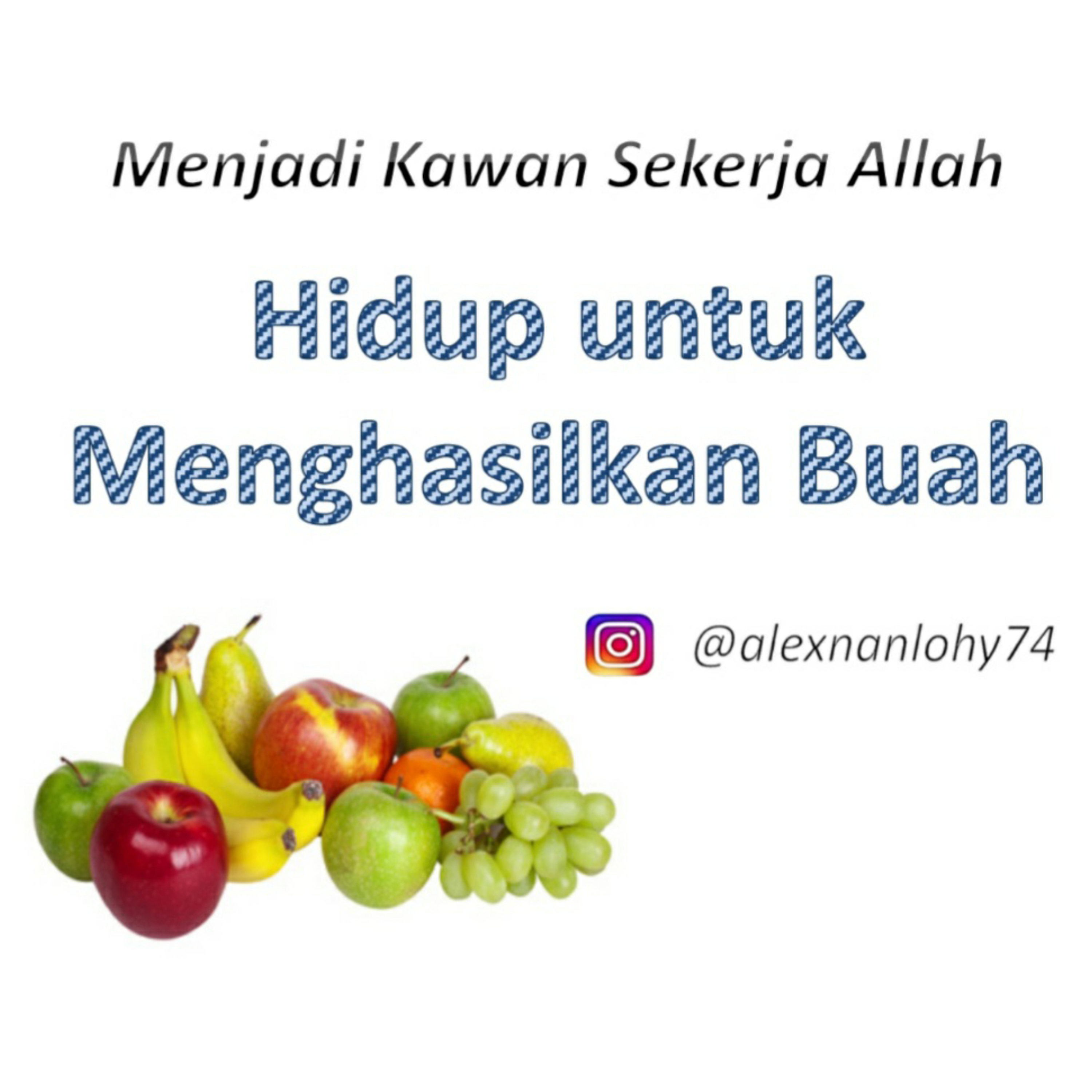 HIDUP UNTUK MENGHASILKAN BUAH