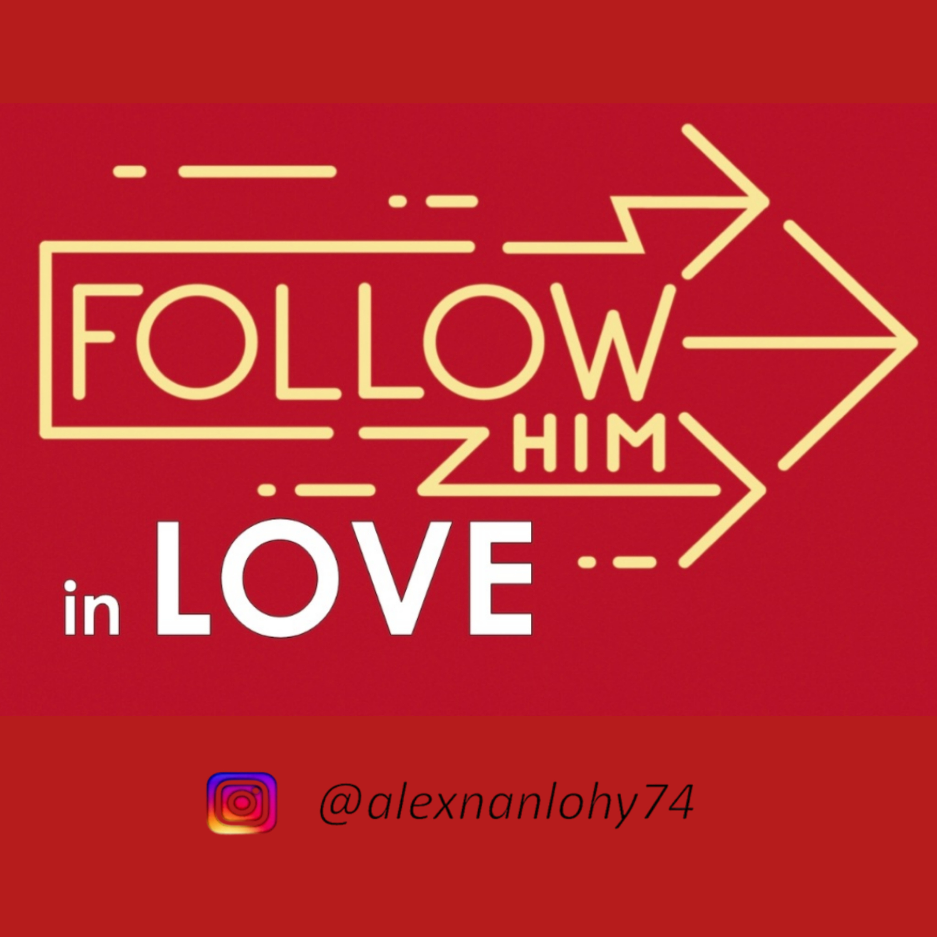 FOLLOW HIM IN LOVE