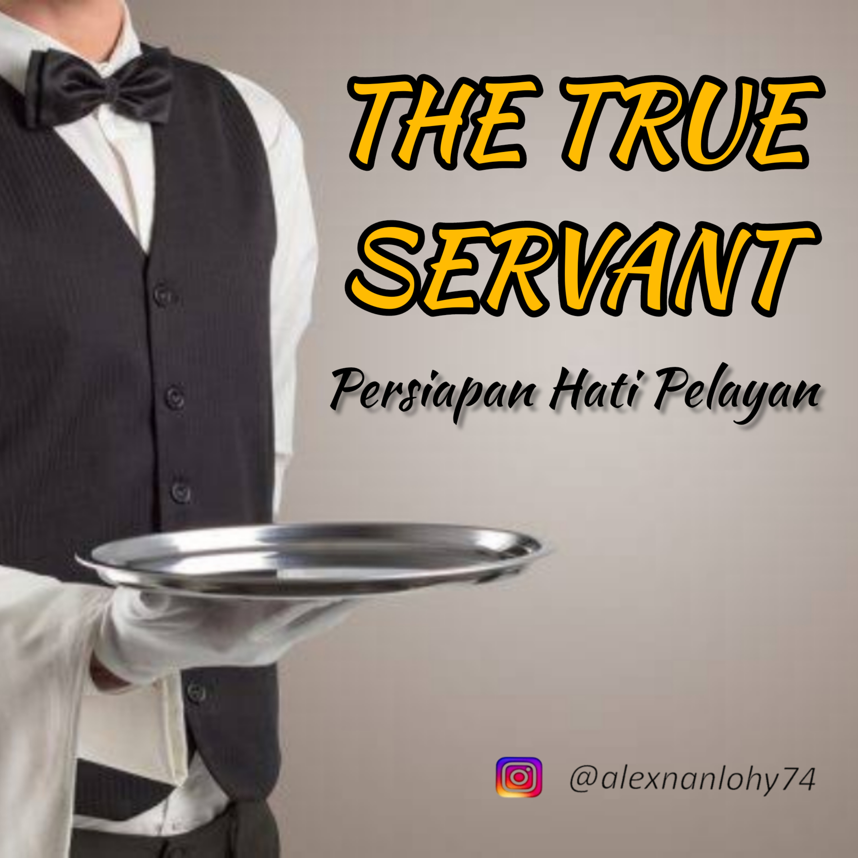 PERSIAPAN HATI PELAYAN - THE TRUE SERVANT