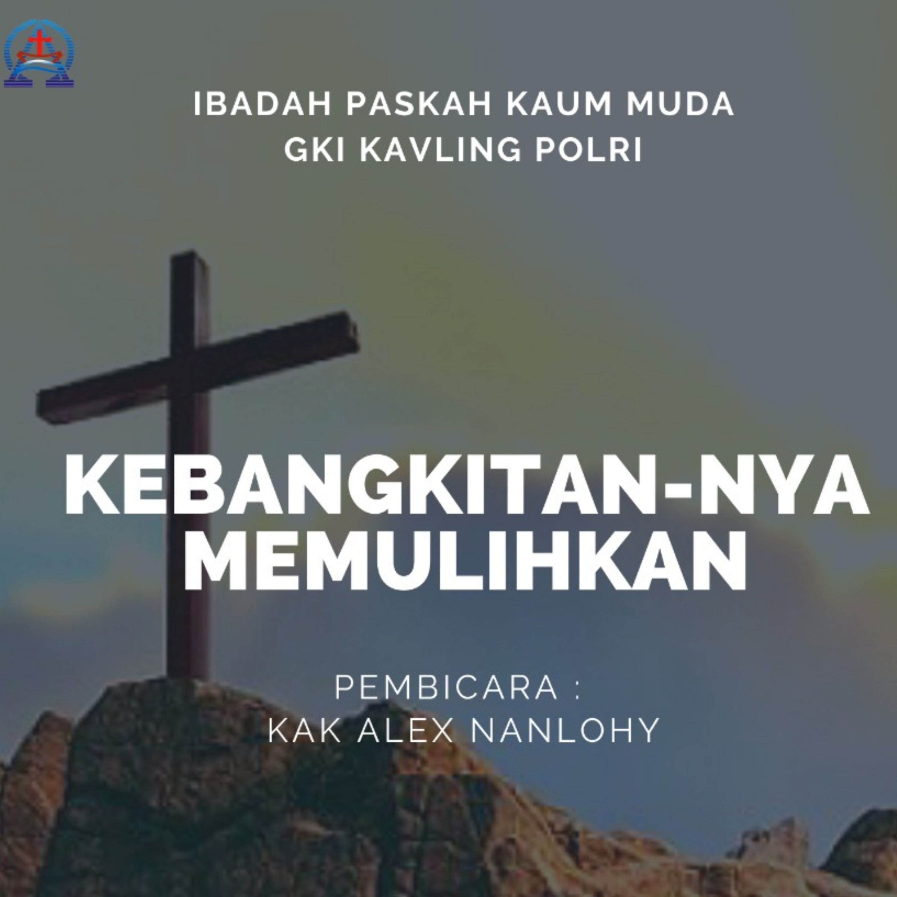 KEBANGKITAN-NYA MEMULIHKAN - KHOTBAH PASKAH episode artwork