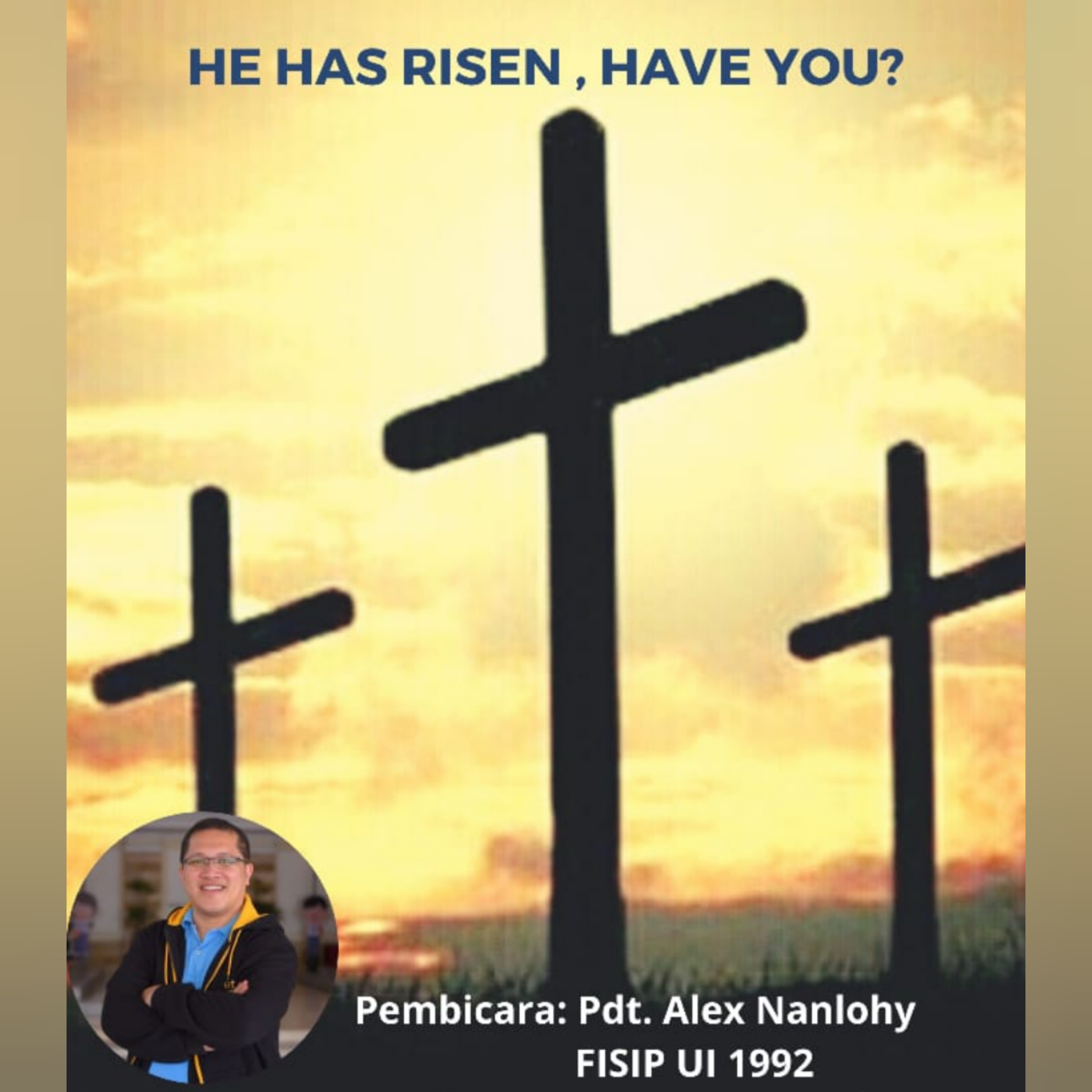 HE HAS RISEN, HAVE YOU ? - Khotbah PASKAH