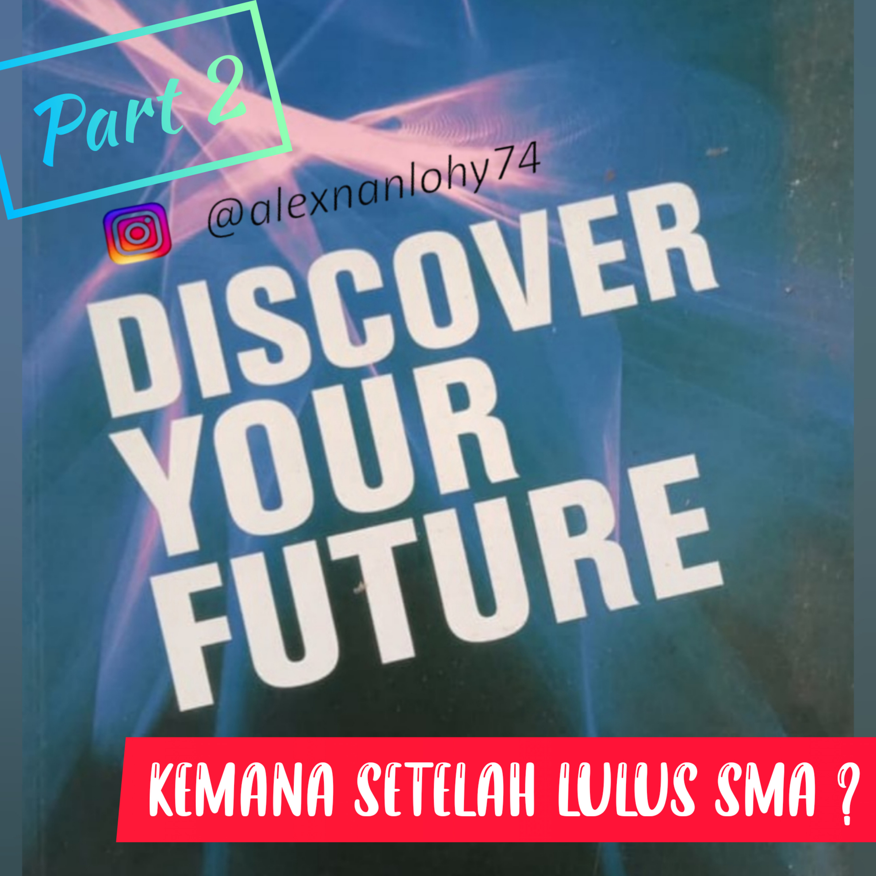 Part 2 - DISCOVERING YOUR FUTURE - WEBINAR NGAPAIN SETELAH LULUS SMA? episode artwork