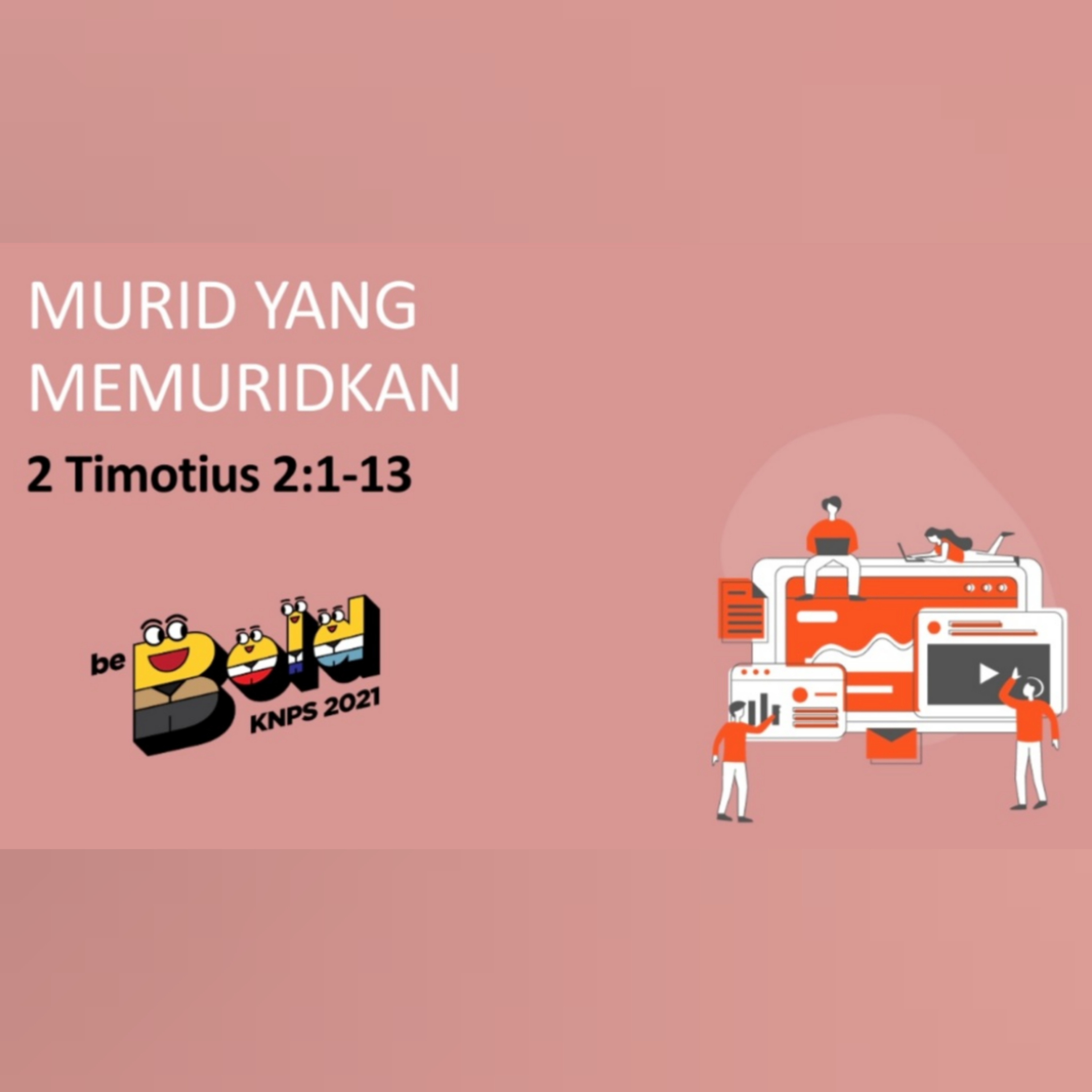 MURID YANG MEMURIDKAN - 2 TIMOTIUS 2:1-13