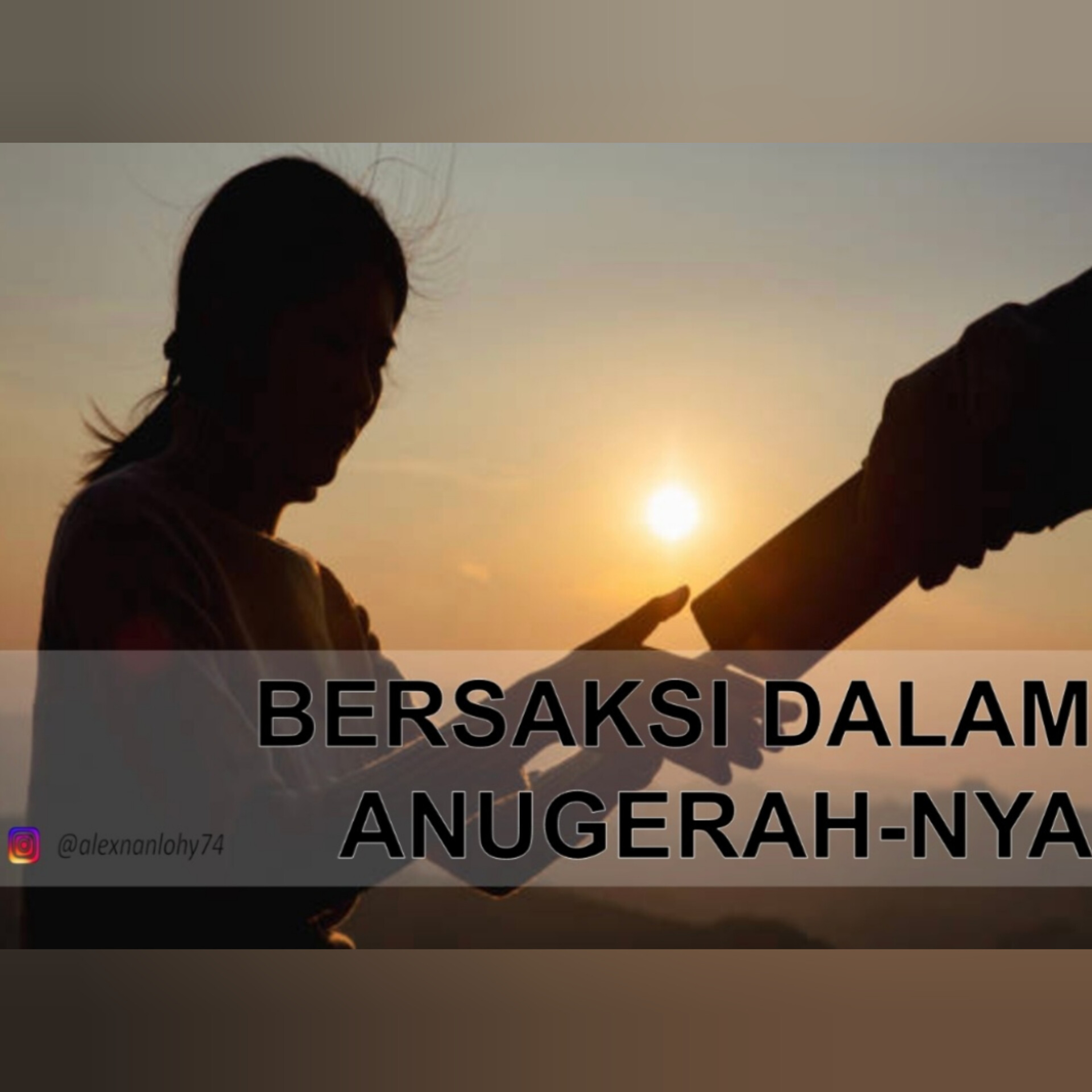 BERSAKSI DALAM ANUGERAH-NYA - FILIPI 2:12-16