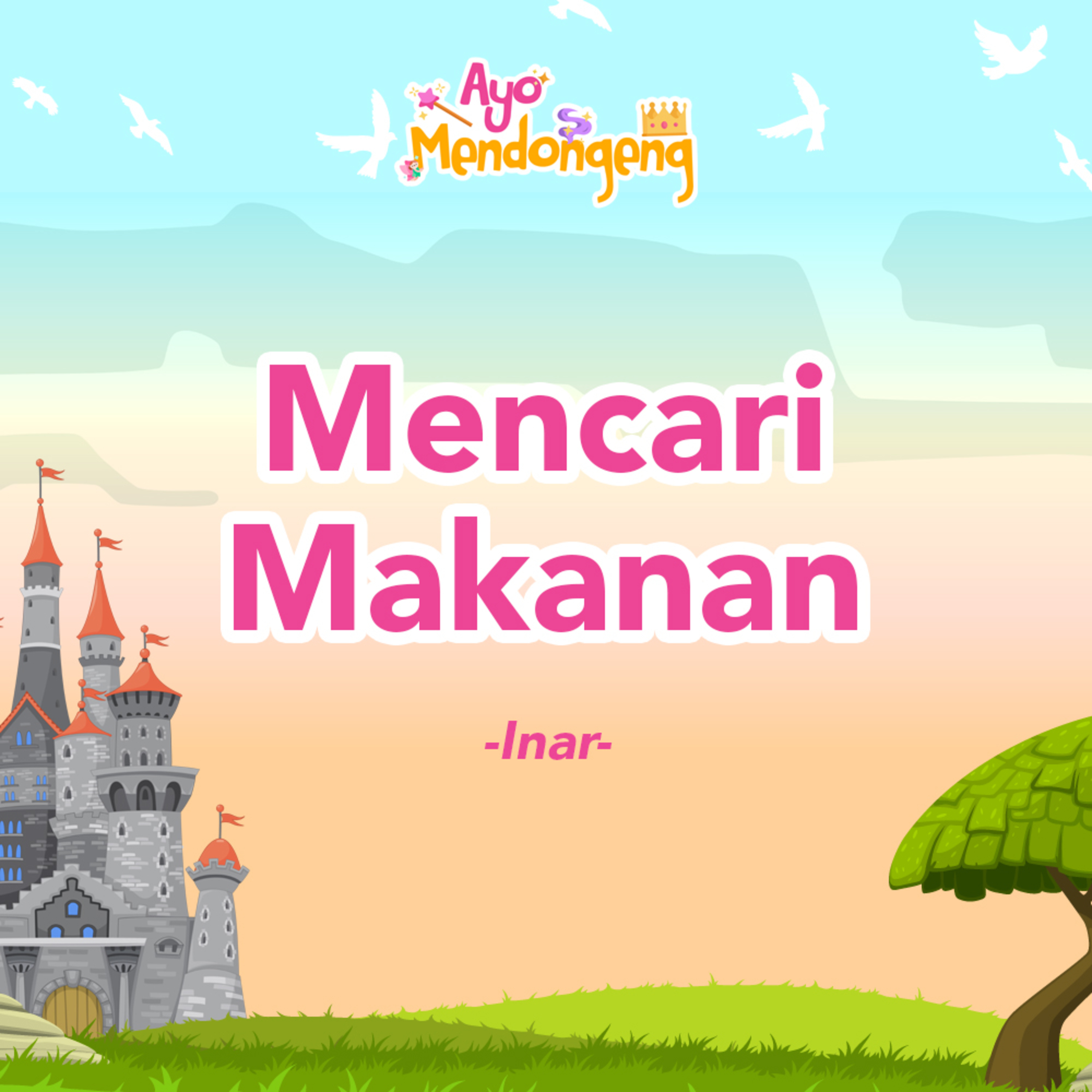 Ayo Mendongeng: Mencari Makanan , Inar