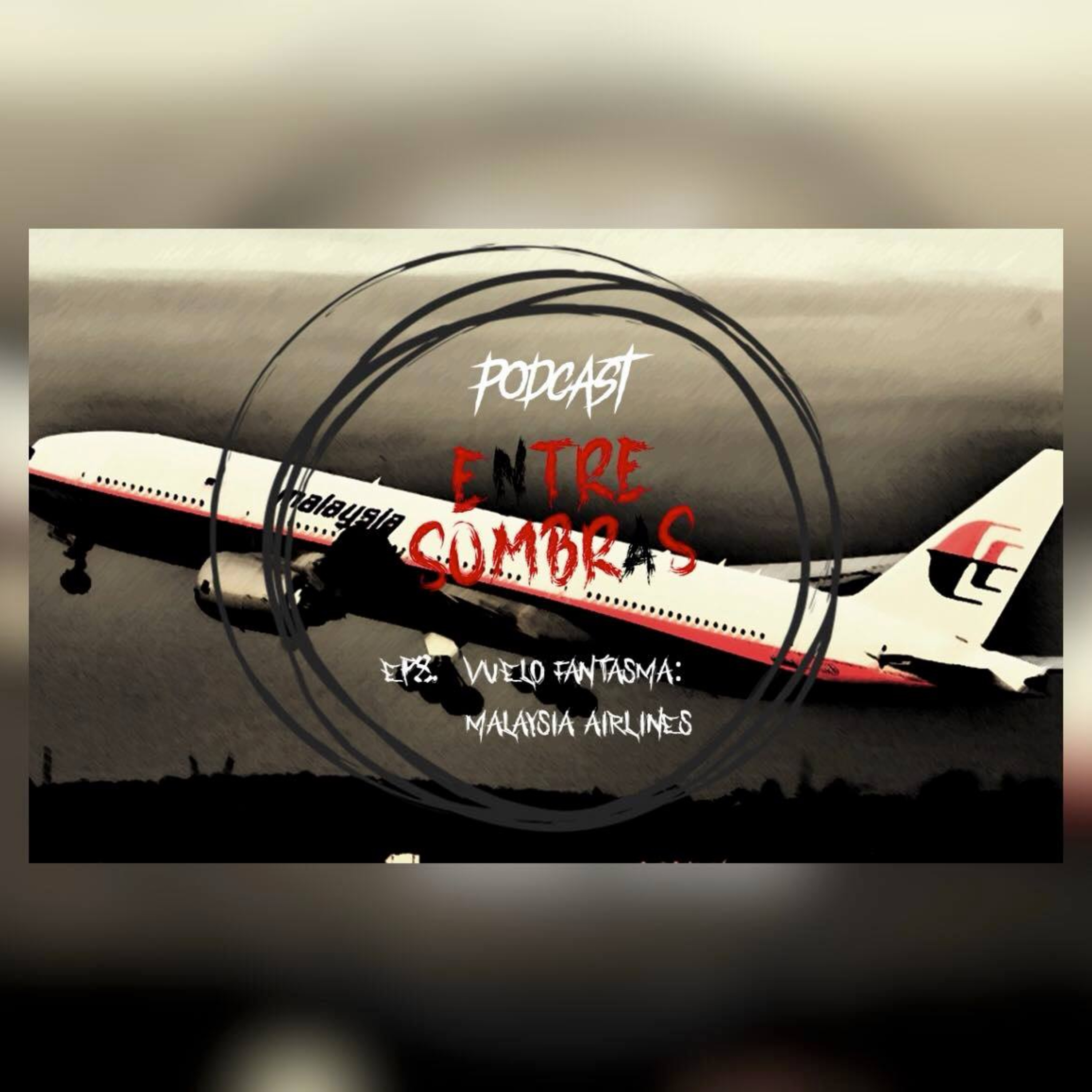EP8. VUELO FANTASMA: MH370 MALAYSIA AIRLINES
