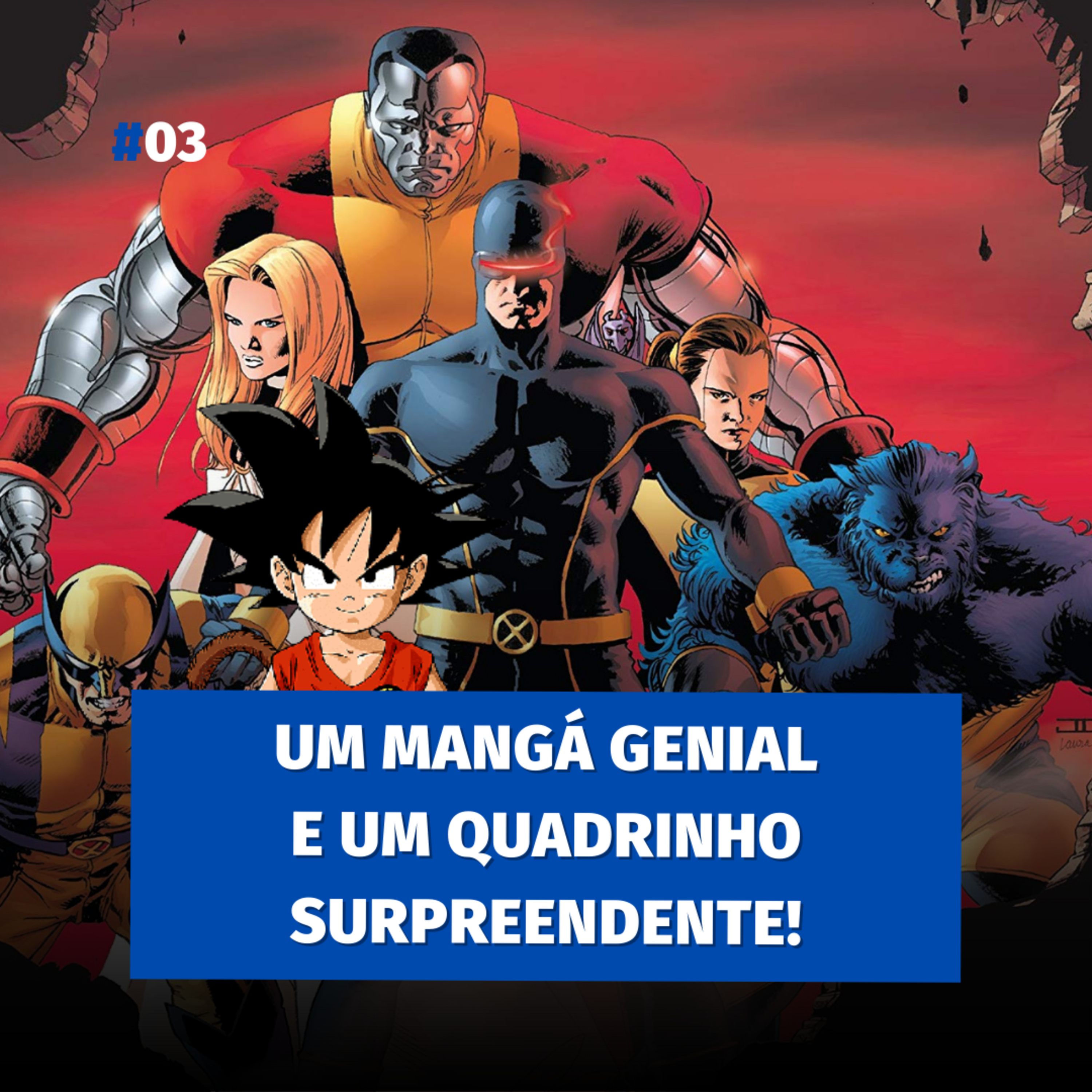 Dragon Ball 1 / Surpreendentes X-men 1 || MOCast #03 episode artwork
