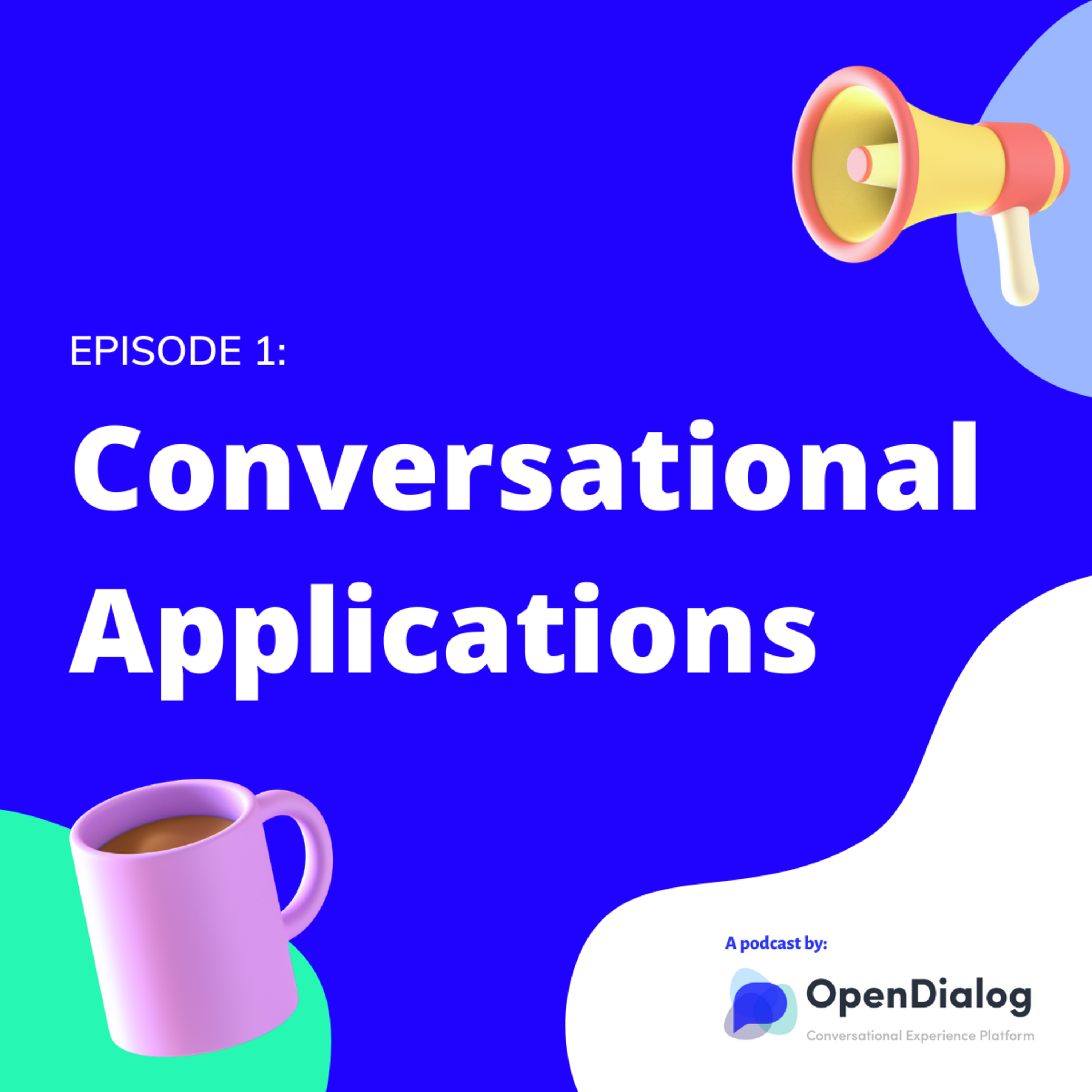 Episode 1 : Conversational Applications episode artwork