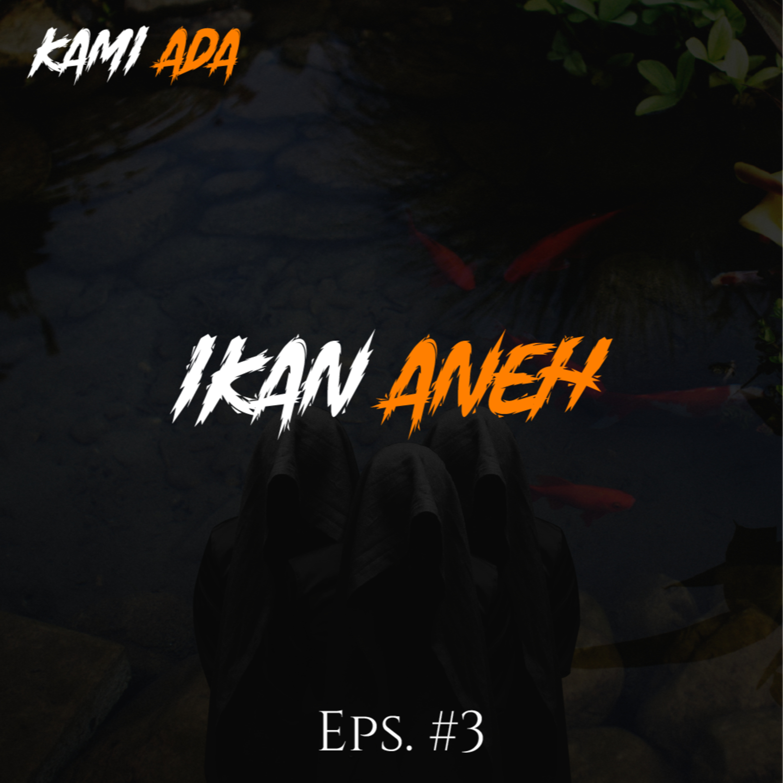 IKAN ANEH Eps #3 episode artwork