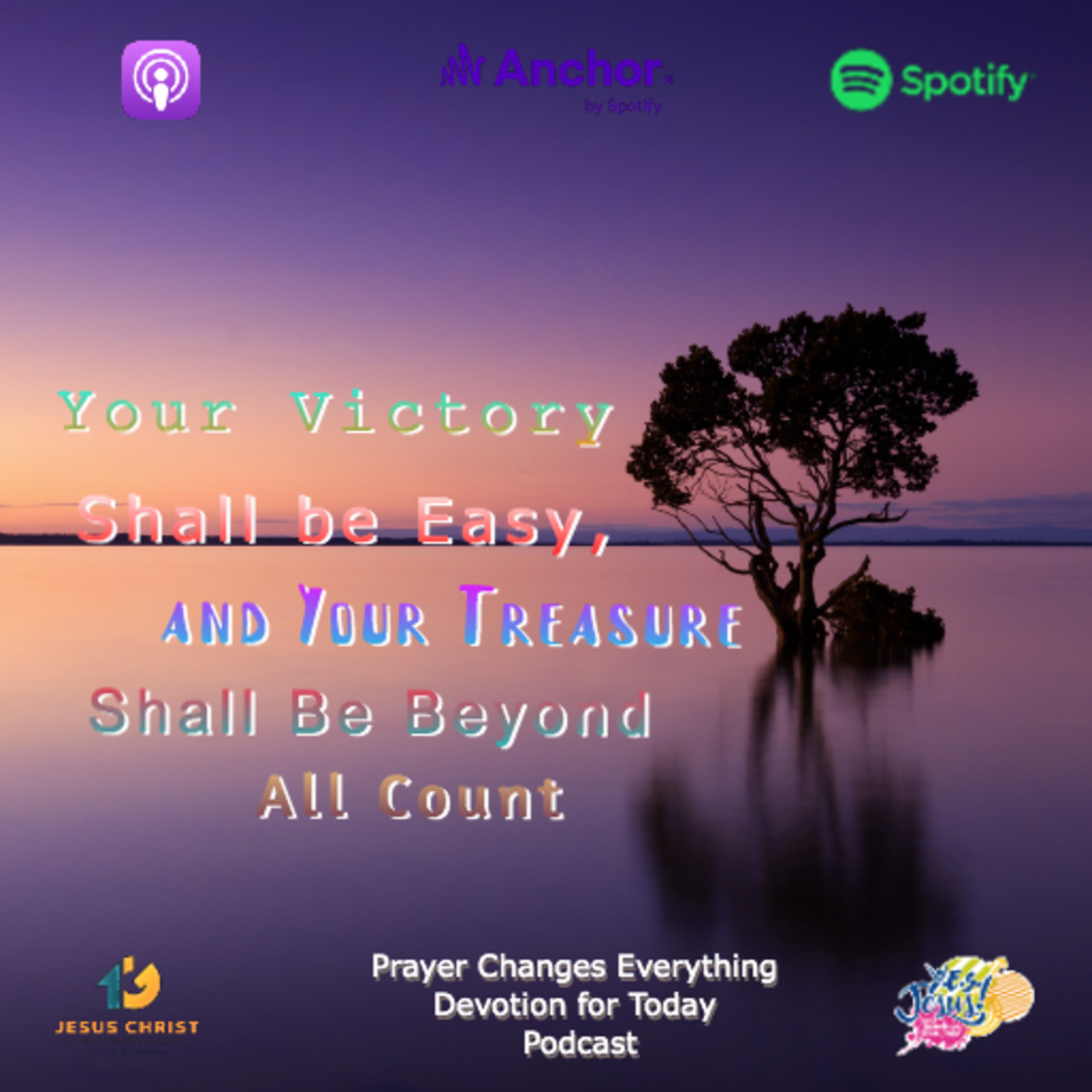 “Your Victory Shall be Easy, and Your Treasure Shall be Beyond All Count… “ 