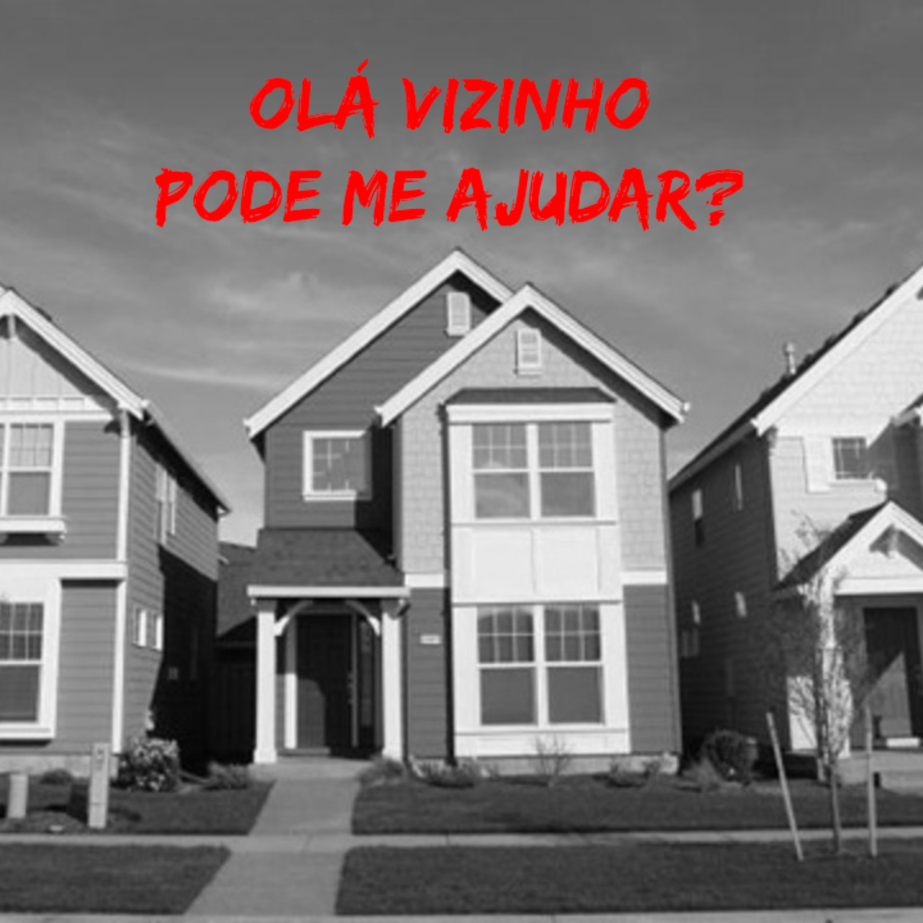 #46 Olá Vizinho, Pode Me Ajudar? episode artwork