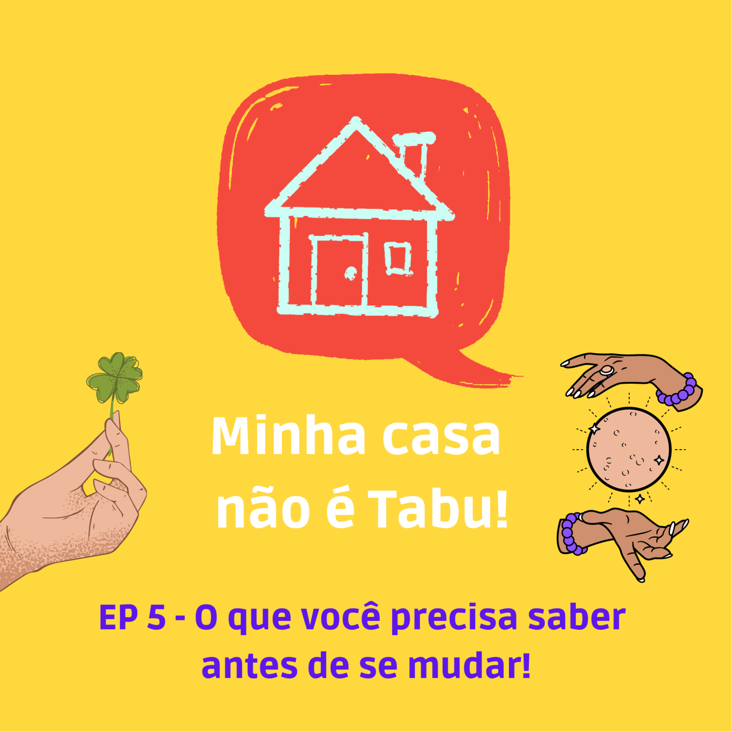 EP5. O que você precisa saber antes de se mudar!