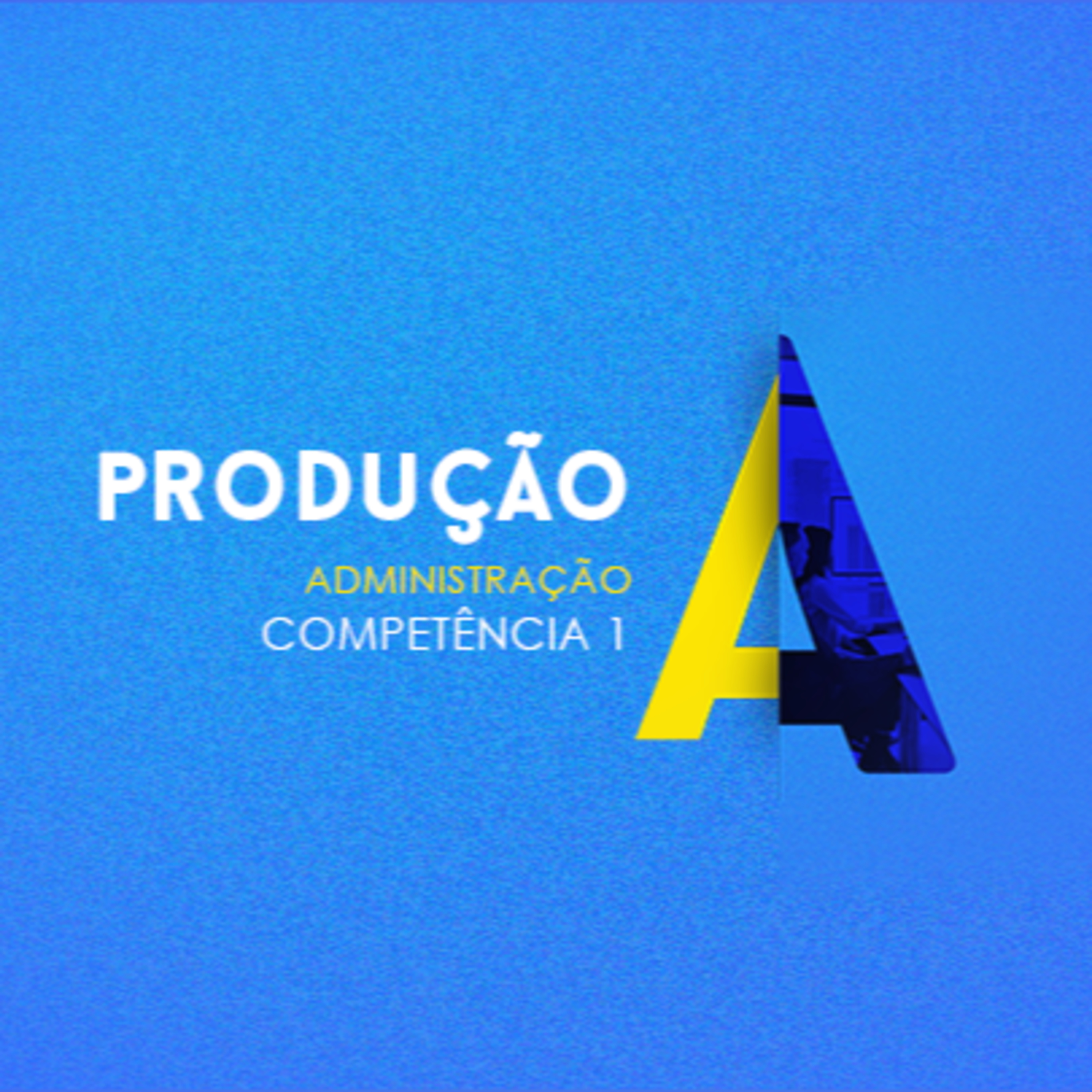 CURSO TÉCNICO EM ADMINISTRAÇÃO - PRODUÇÃO - COMPETÊNCIA 1 episode artwork