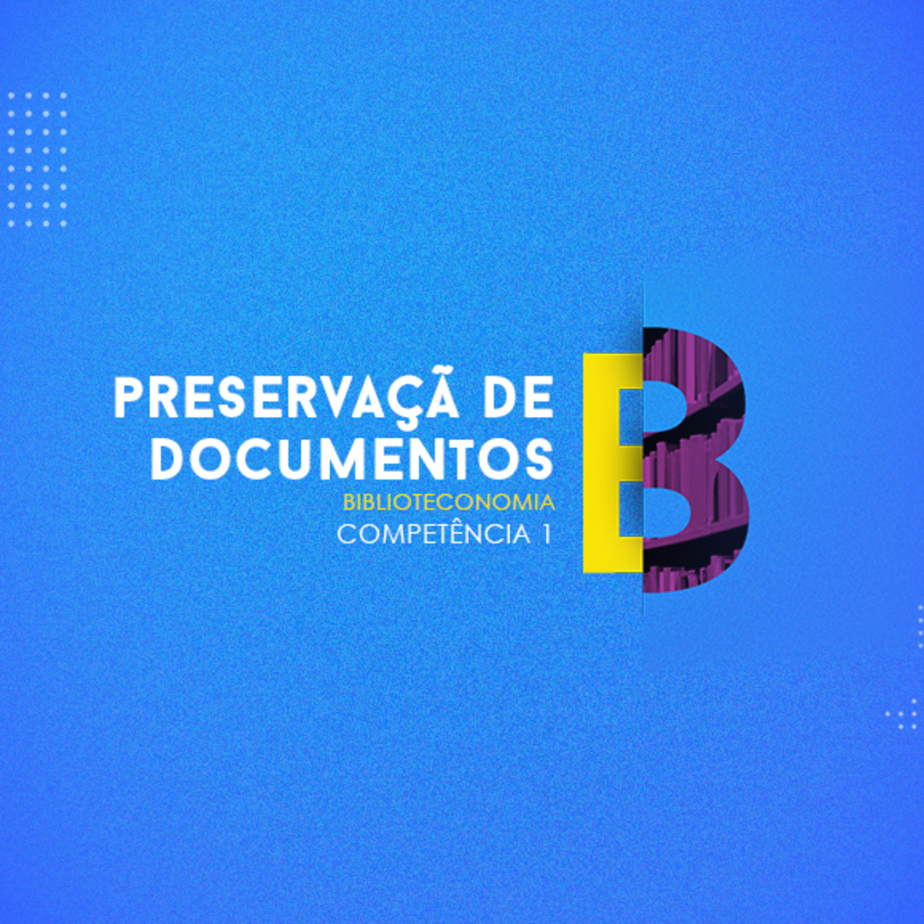 CURSO TÉCNICO EM BIBLIOTECONOMIA - PRESERVAÇÃO DE DOCUMENTOS - COMPETÊNCIA 1 episode artwork