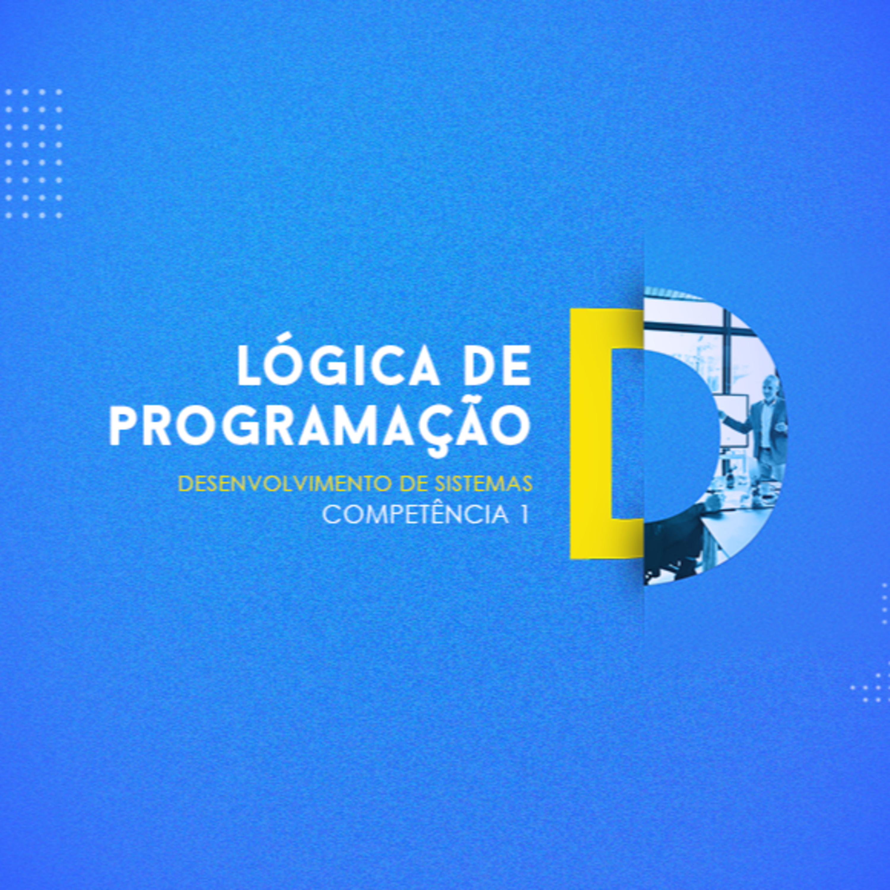 CURSO TÉCNICO EM DESENVOLVIMENTO DE SISTEMAS - LÓGICA DE PROGRAMAÇÃO COMPETÊNCIA 1 episode artwork